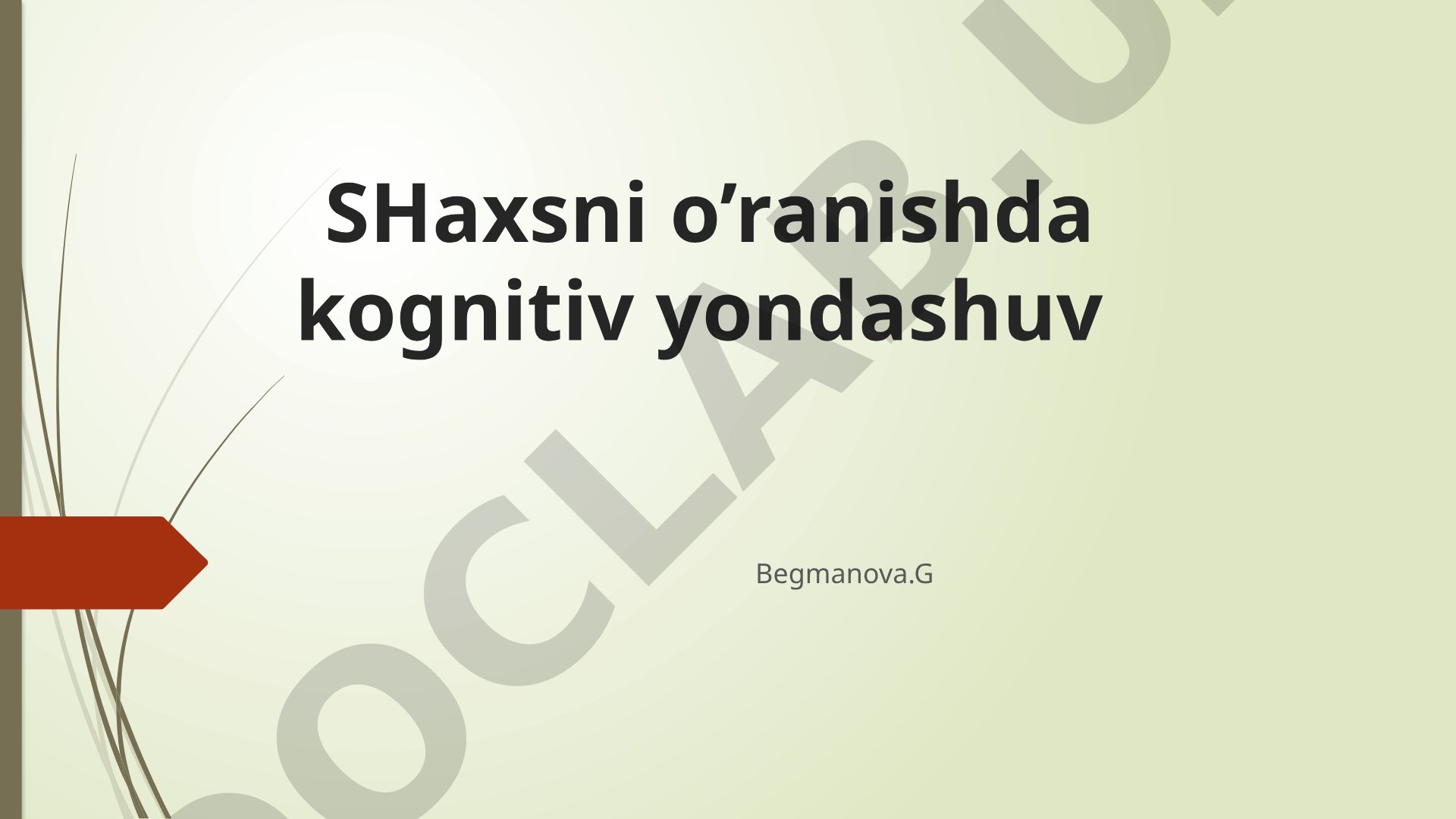 Shaxsni o‘rganishda kognitiv yondashuv