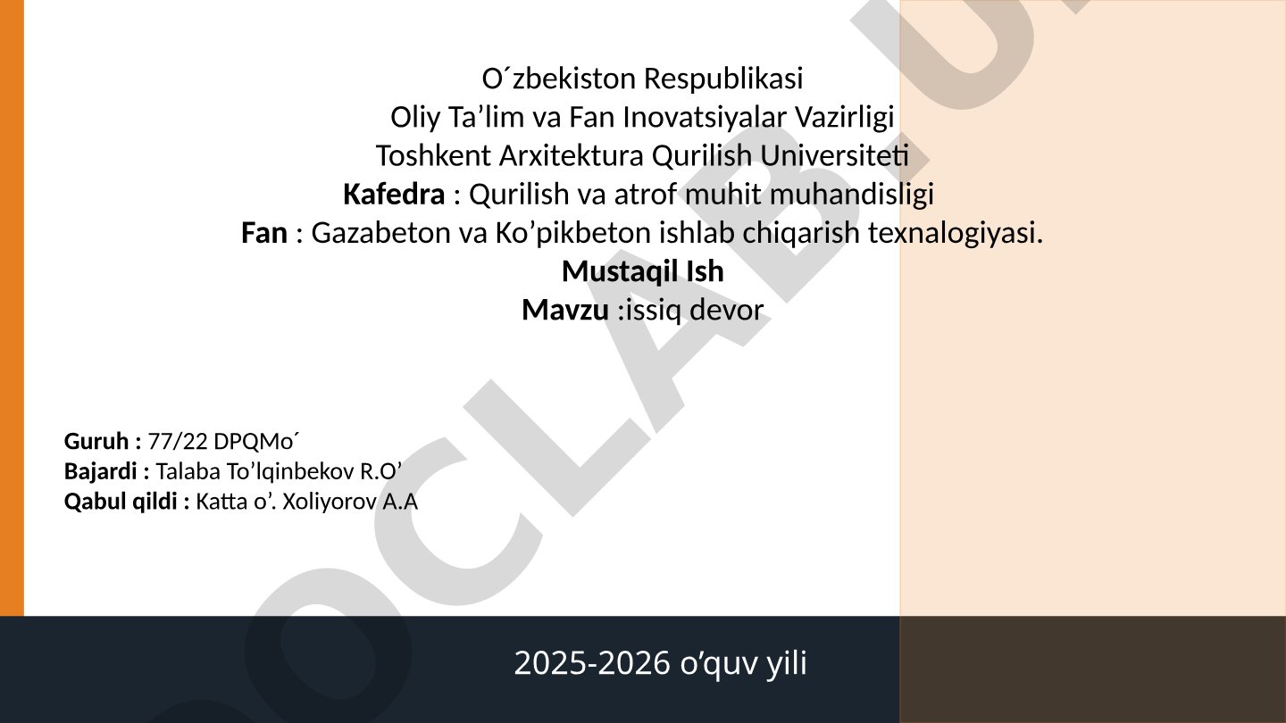 Mustaqil ish: issiq devor mavzusida gazabeton va ko'pikbeton ishlab chiqarish