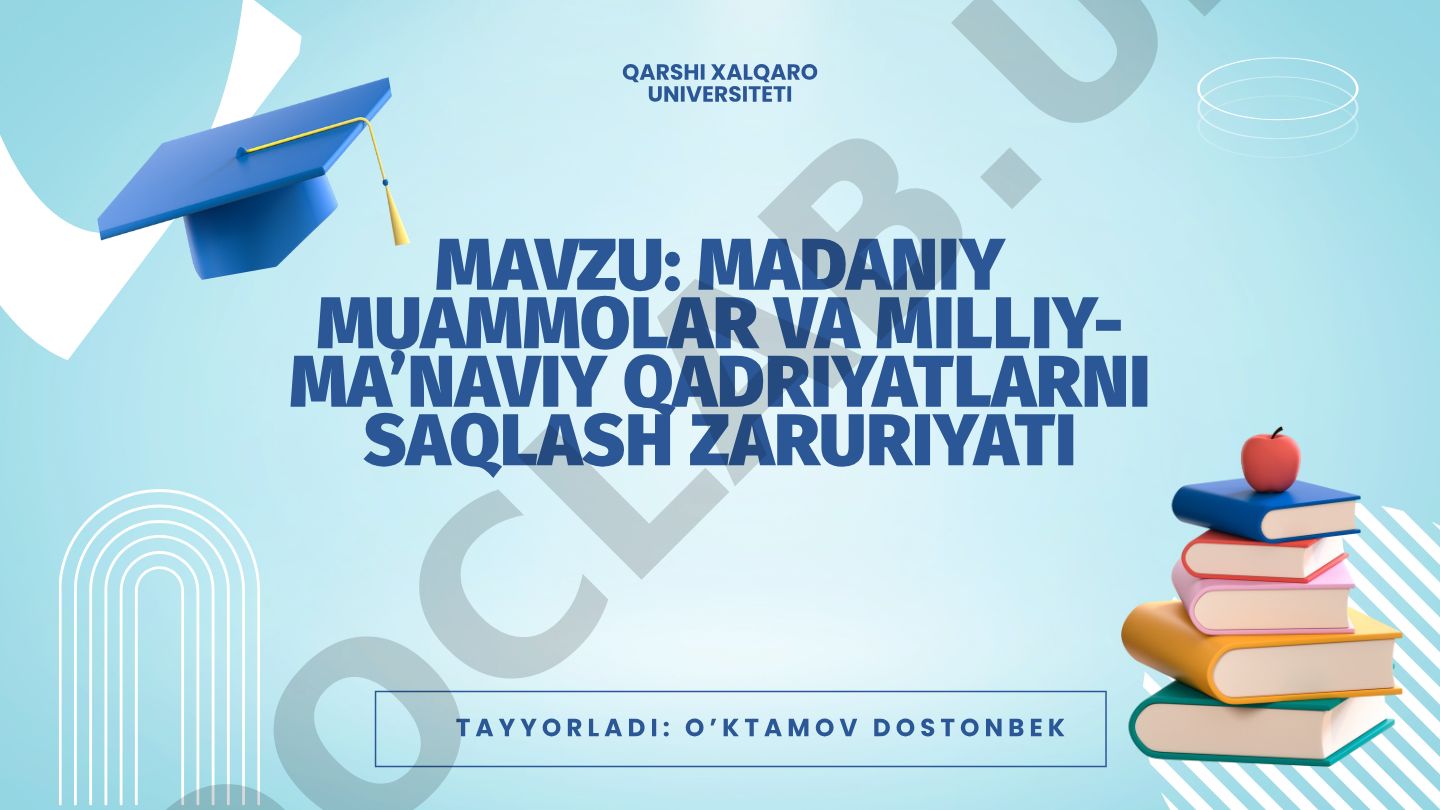 Madaniy muammolar va milliyma’naviy qadriyatlarni saqlash zaruriyati
