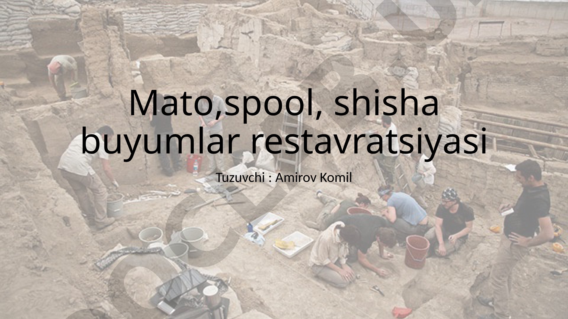Mato,spool, shisha buyumlar restavratsiyasi
