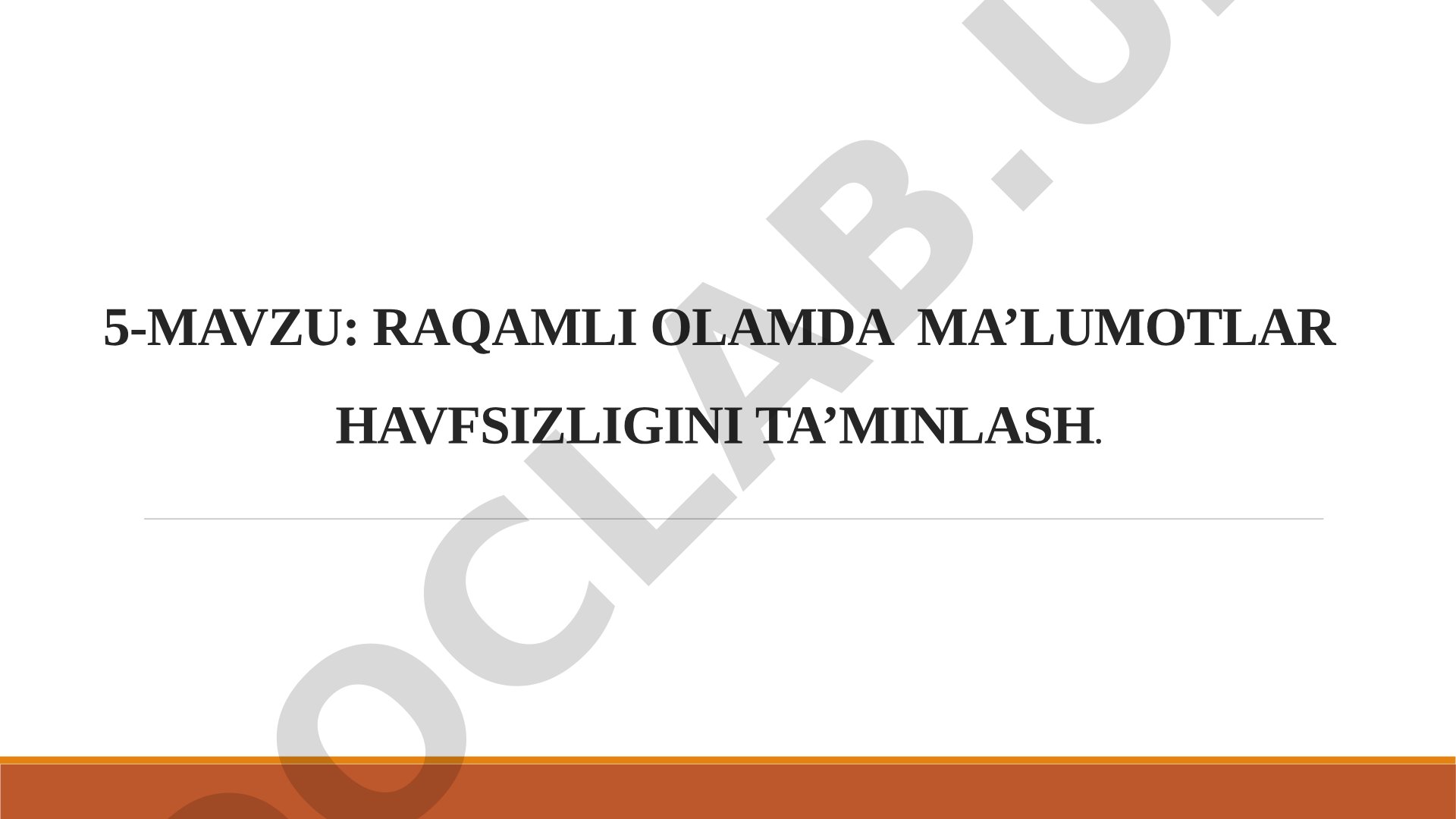 RAQAMLI OLAMDA MA’LUMOTLAR HAVFSIZLIGINI TA’MINLASH