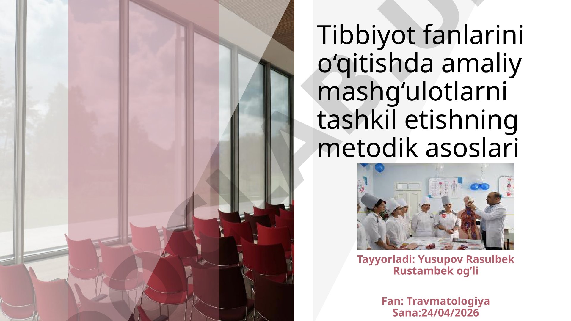 Tibbiyot fanlarini o‘qitishda amaliy mashg‘ulotlarni tashkil etishning metodik asoslari