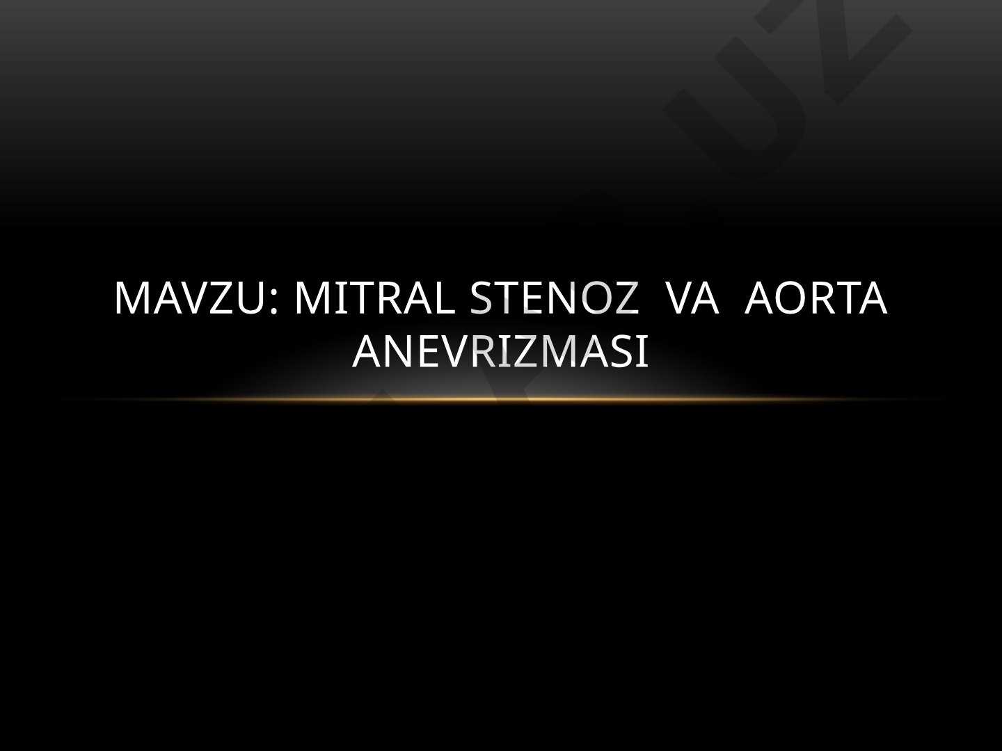 Mitral stenoz va aorta anevrizmasi