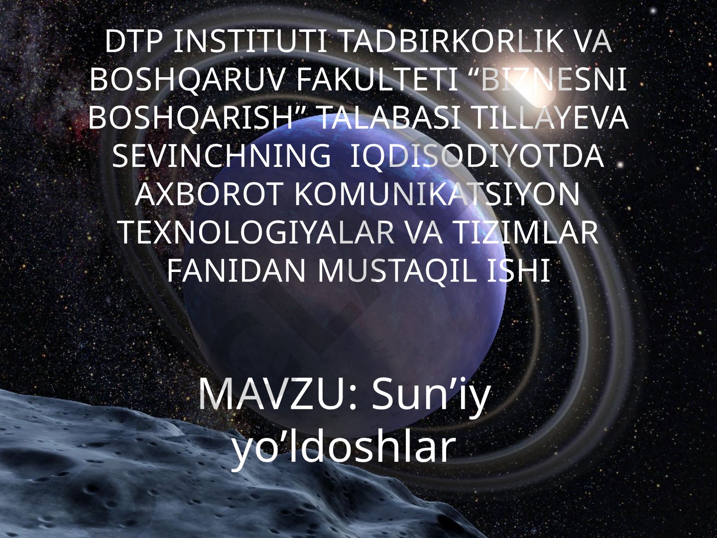 Iqtisodiyotda axborot kommunikatsion texnologiyalar va tizimlar fanidan mustaqil ish: Sun'iy yo'ldoshlar