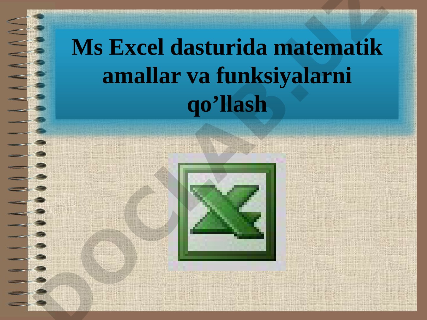 Ms Excel dasturida matematik amallar va funksiyalarni qo’llash