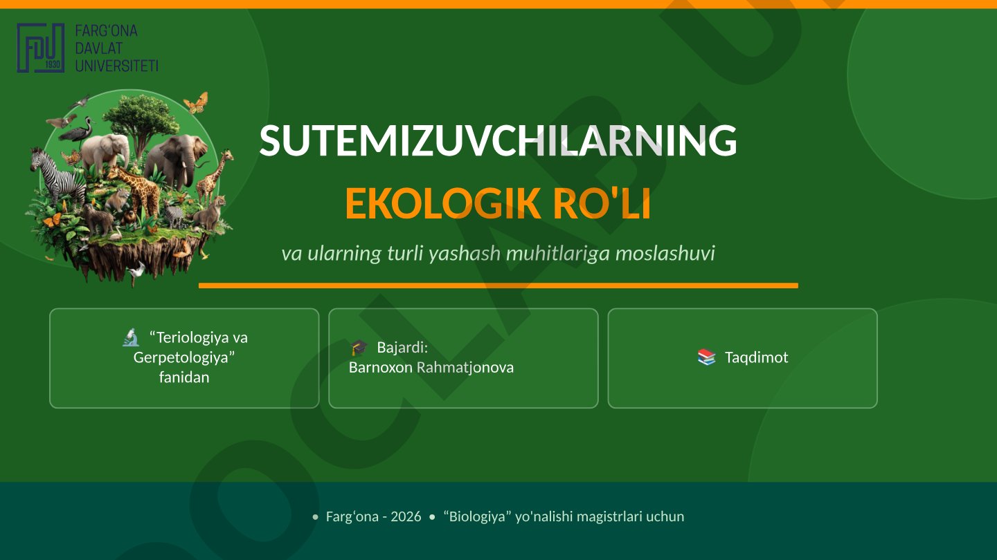 Sutemizuvchilarning ekologik ro‘li va ularning turli yashash muhitlariga moslashuvi