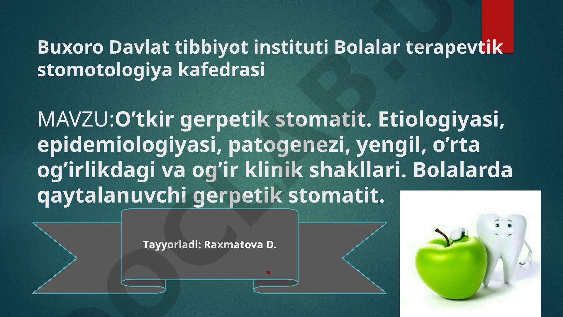 O'tkir gerpetik stomatit. Etiologiyasi, epidemiologiyasi, patogenezi, yengil, o'rta og'irlikdagi va og'ir klinik shakllari. Bolalarda qaytalanuvchi gerpetik stomatit