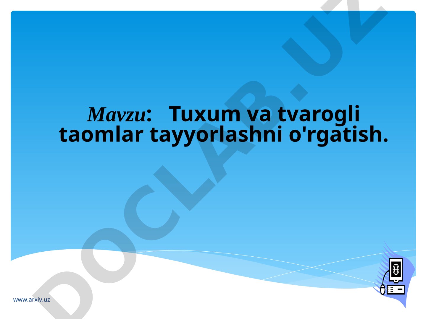 Tuxum va tvarogli taomlar tayyorlashni o'rgatish