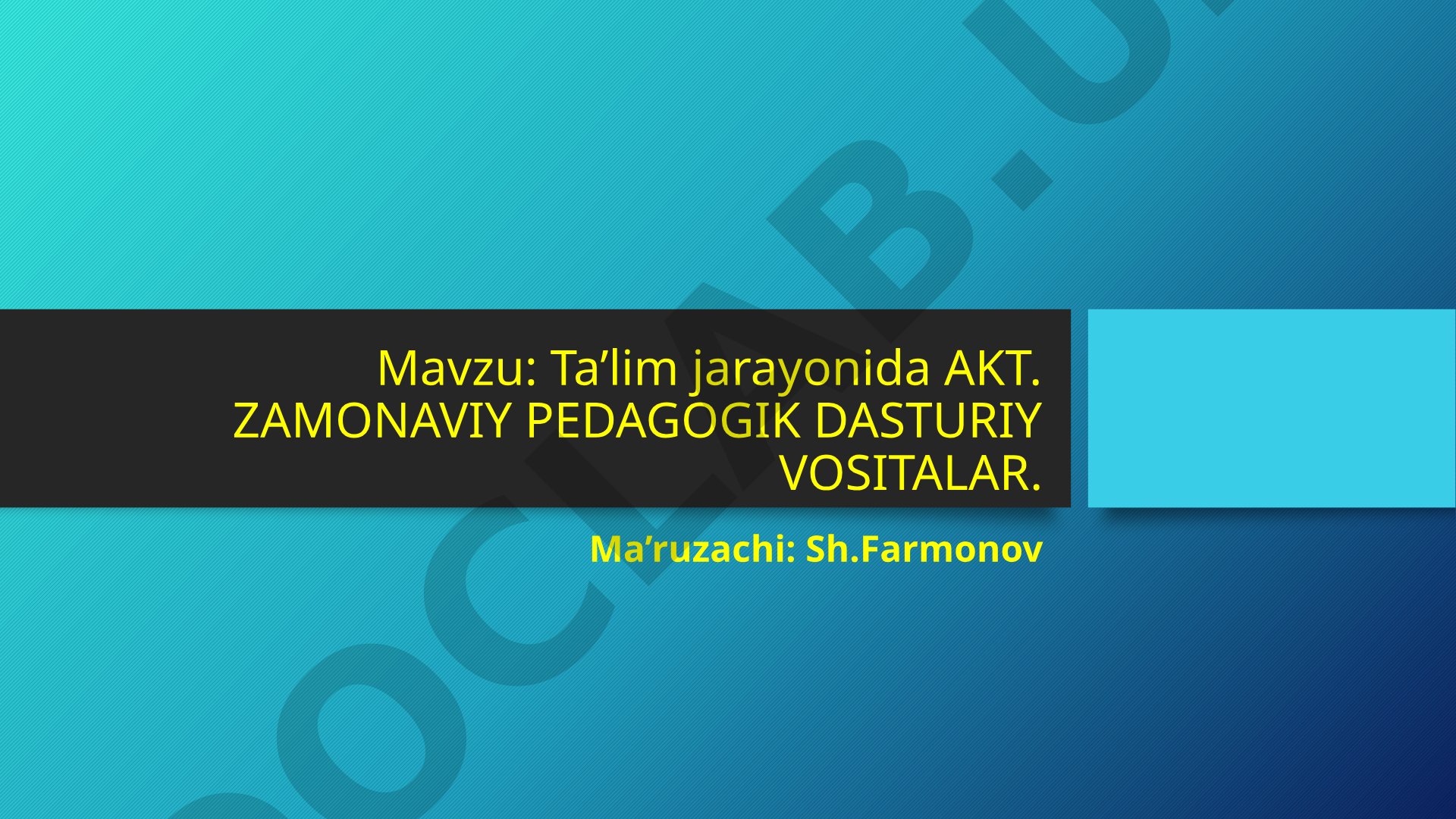 Ta’lim jarayonida AKT. ZAMONAVIY PEDAGOGIK DASTURIY VOSITALAR.
