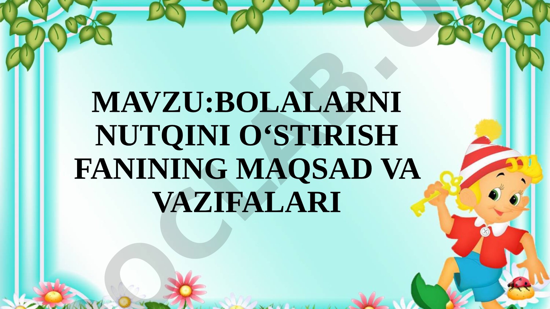 Bolalarni nutqini o‘stirish fanining maqsad va vazifalari
