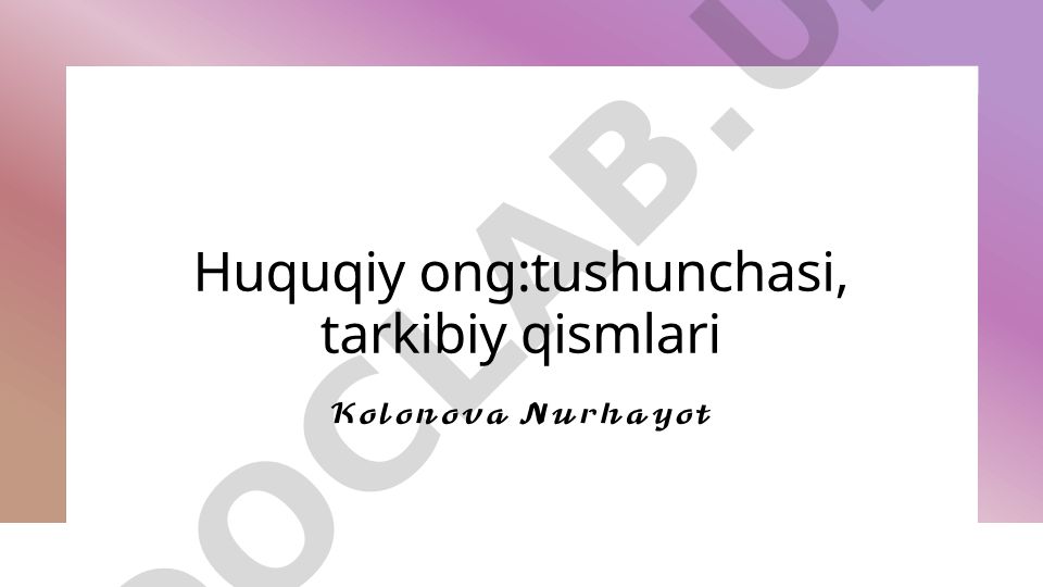Huquqiy ong tushunchasi, tarkibiy qismlari va jamiyatdagi ahamiyati
