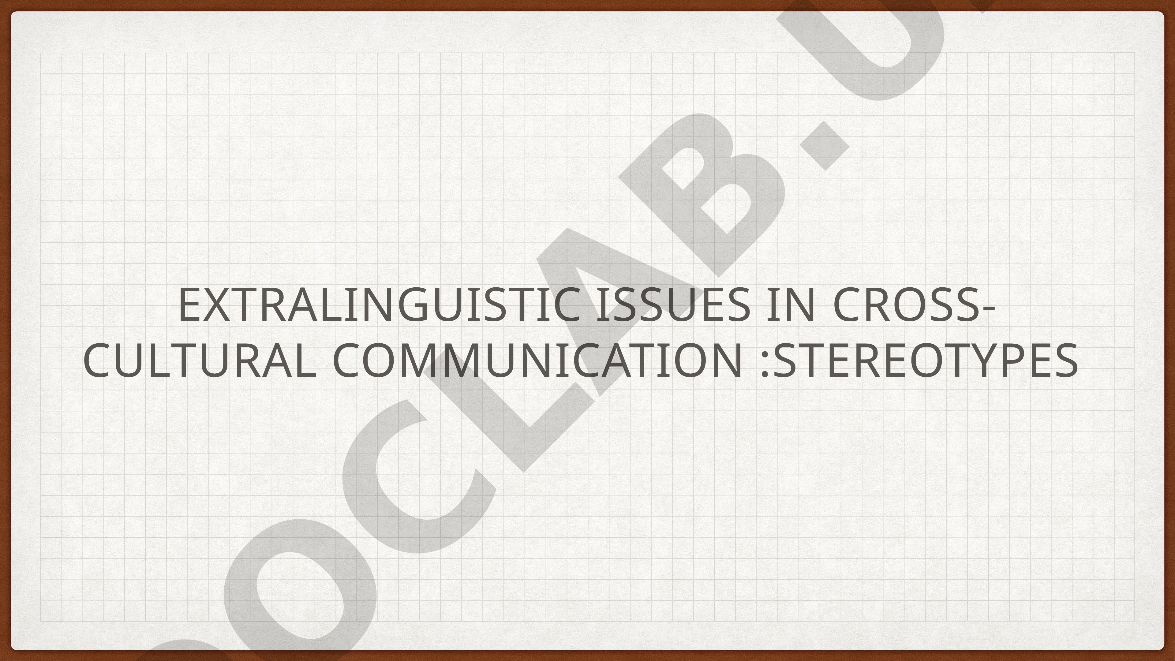 Extralinguistic issues in cross-cultural communication: stereotypes