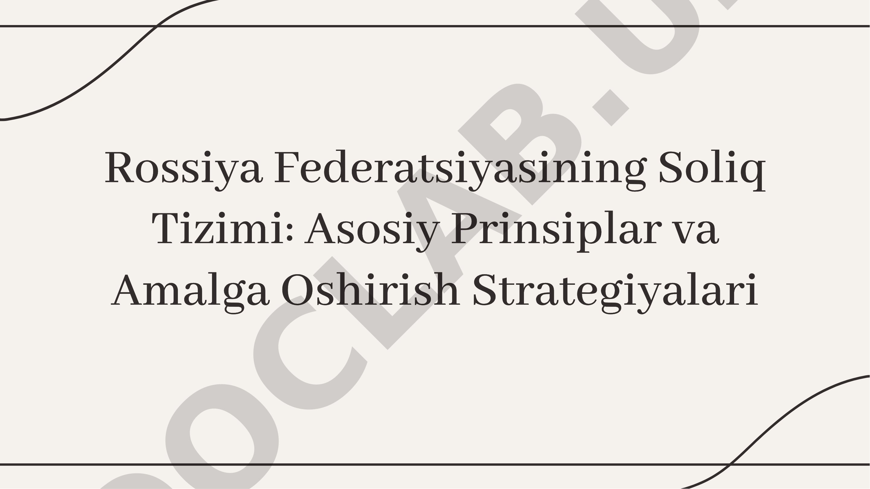 Rossiya Federatsiyasining Soliq Tizimi: Asosiy Prinsiplar va Amalga Oshirish Strategiyalari