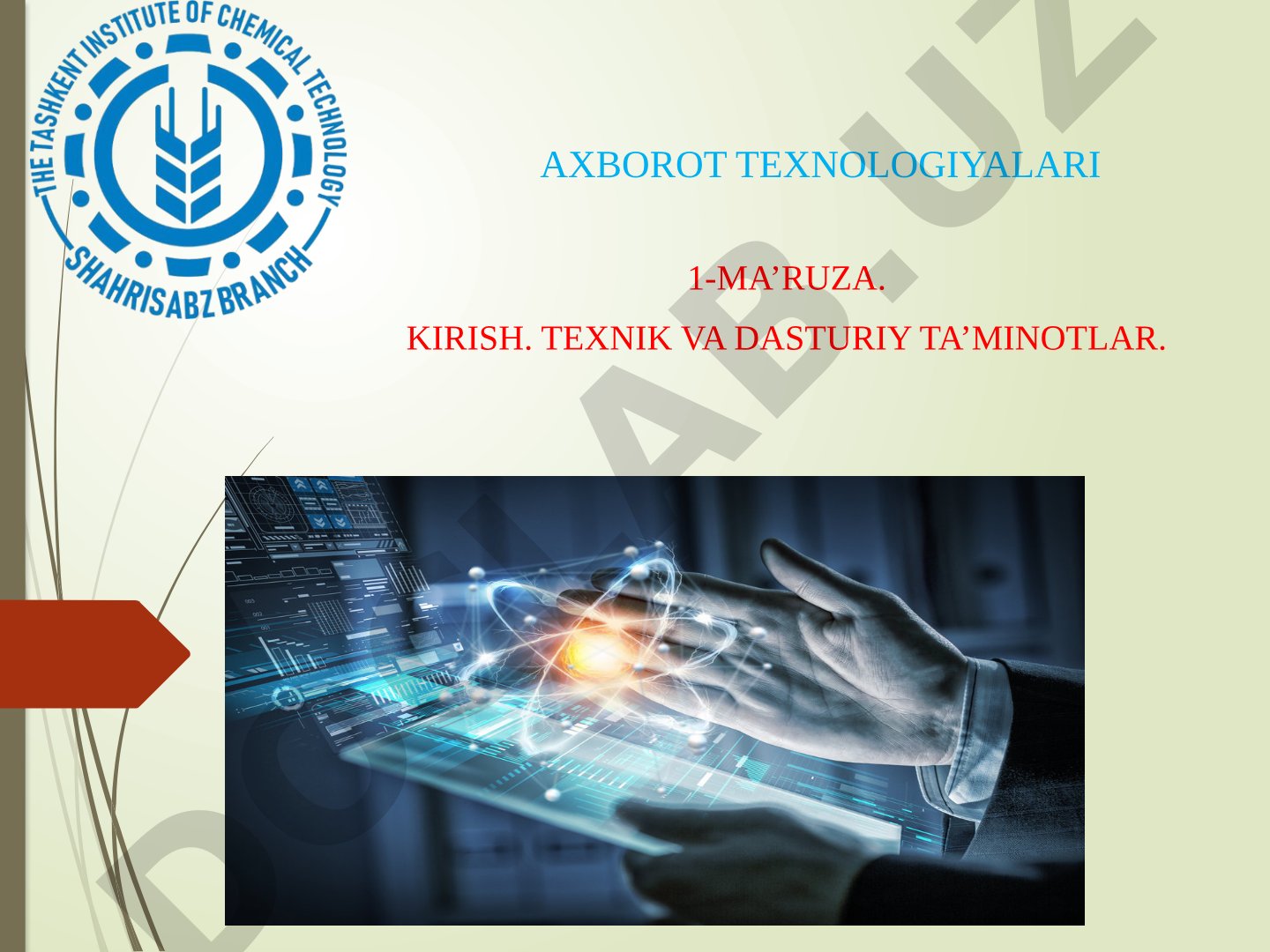Axborot texnologiyalari 1-ma’ruza. kirish. texnik va dasturiy ta’minotlar.
