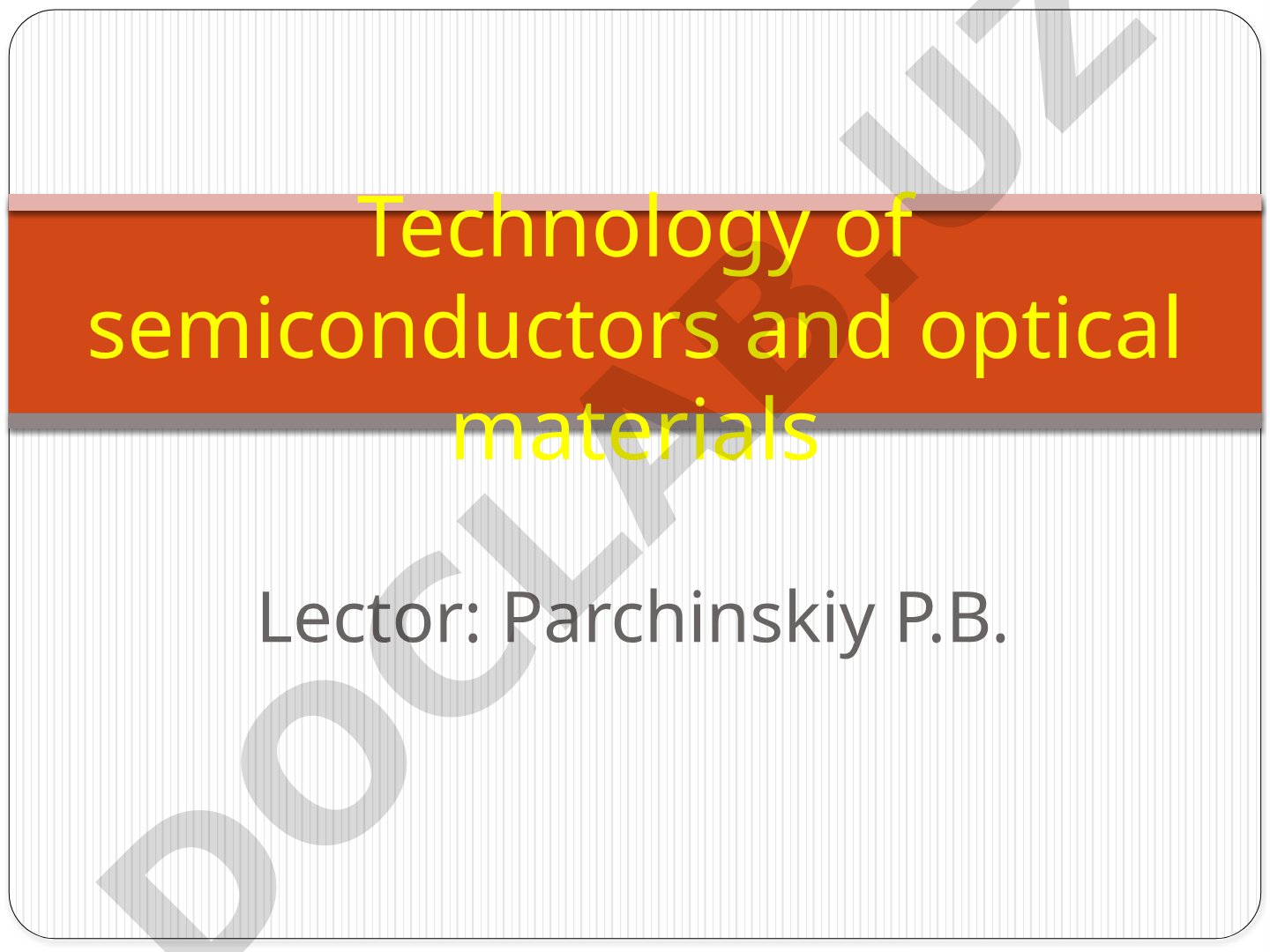 Technology of semiconductors and optical materials