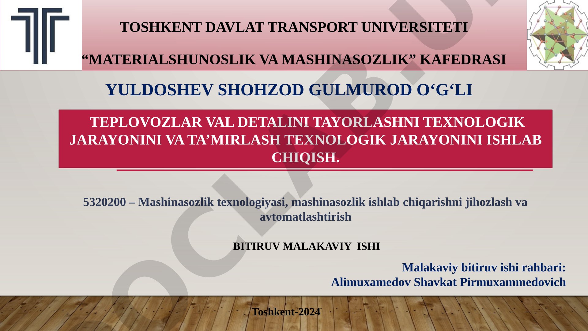 Teplovozlar val detali tayorlashni texnologik jarayonini va ta’mirlash texnologik jarayonini ishlab chiqish