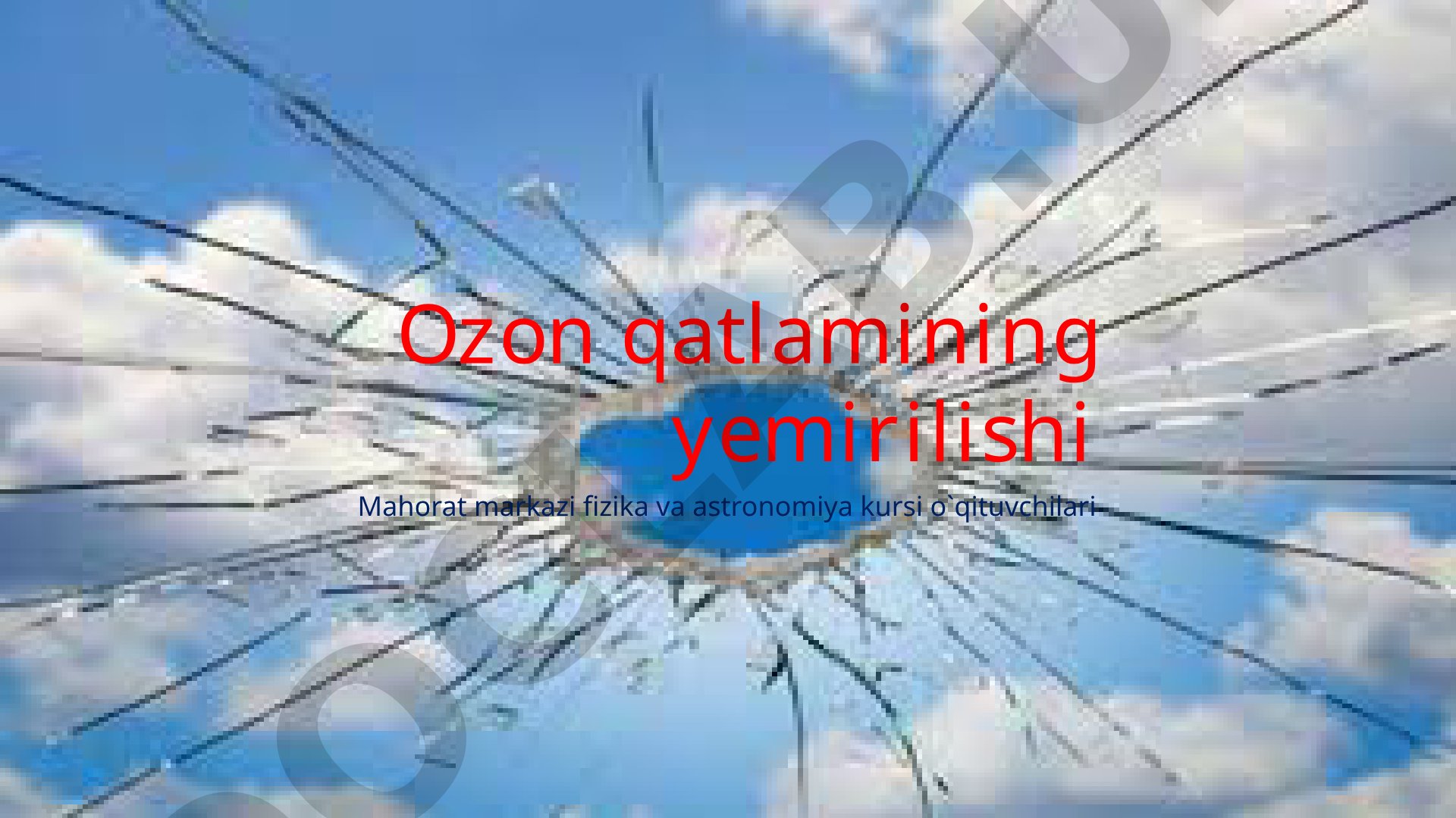 Ozon qatlamining yemirilishi