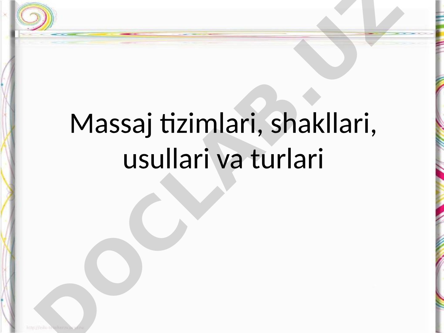 Massaj tizimlari, shakllari, usullari va turlari
