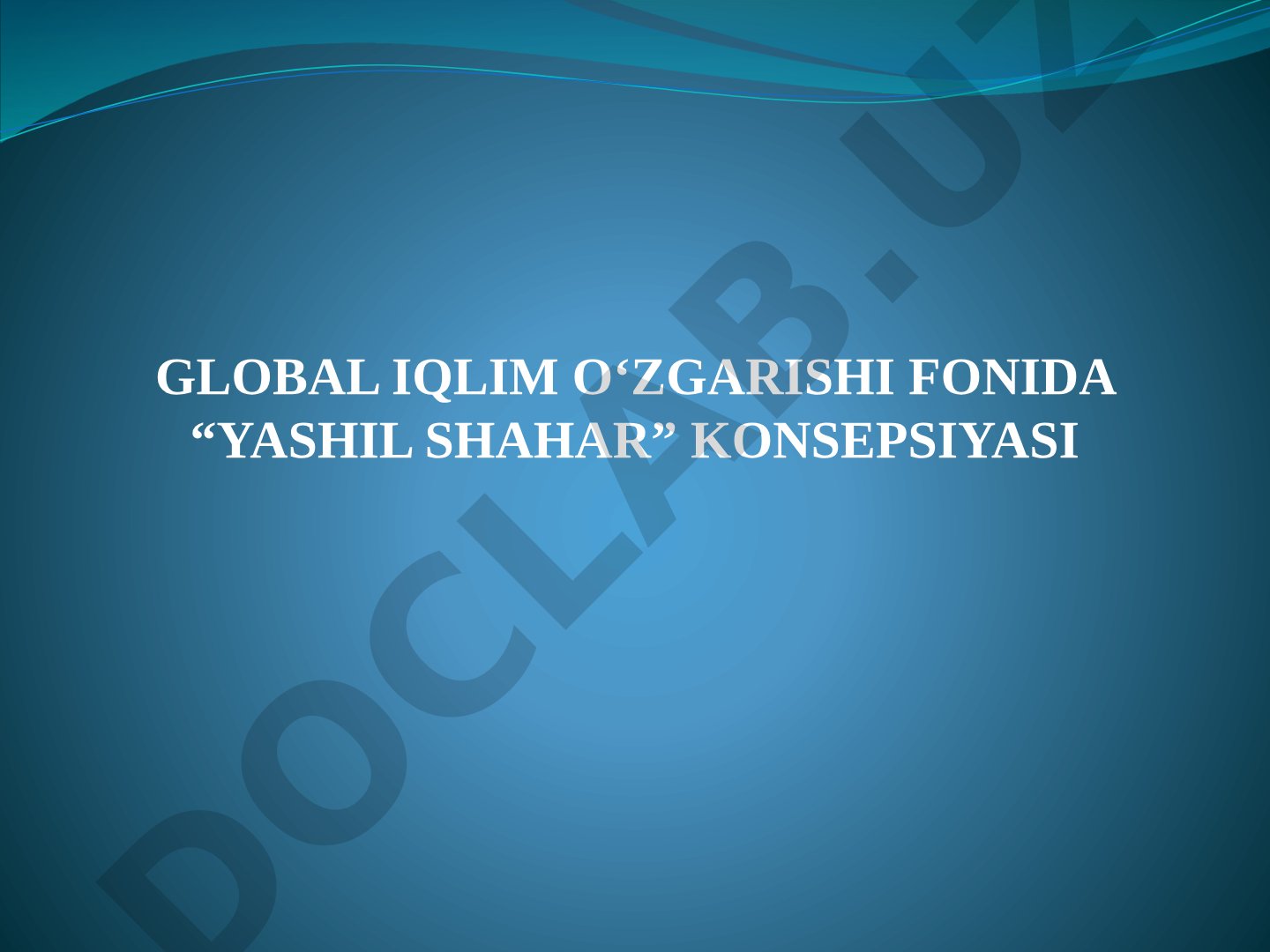 Global iqlim o‘zgarishi fonida “Yashil shahar” konsepsiyasi