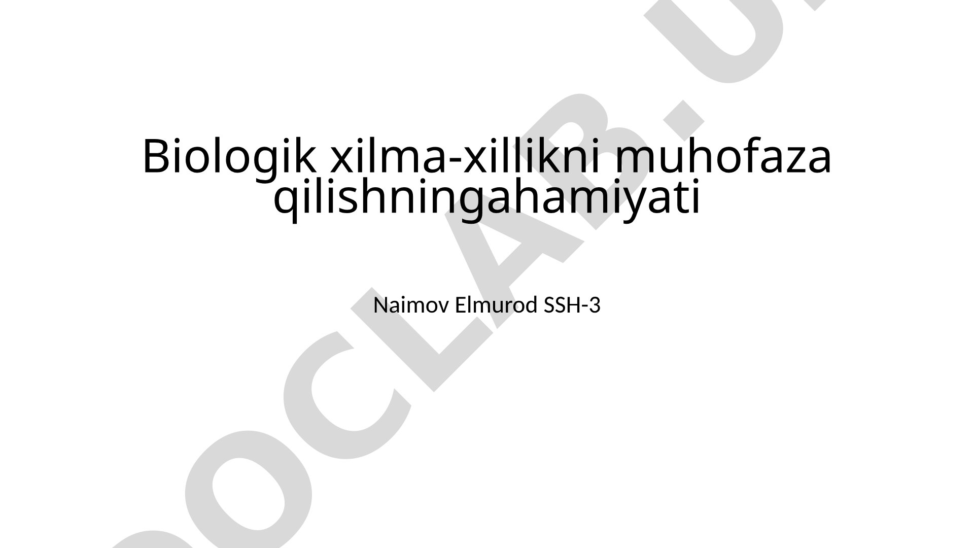 Biologik xilma-xillikni muhofaza qilishning ahamiyati