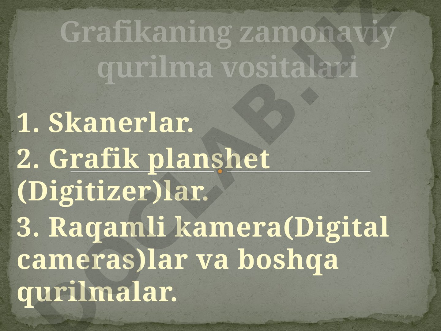 Skanerlar, grafik planshetlar, raqamli kameralar va boshqa grafik qurilmalar