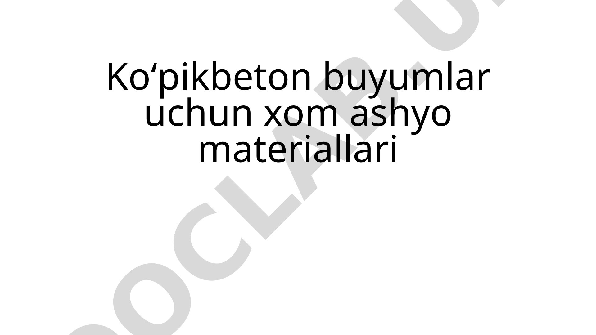 Koʻpikbeton buyumlar uchun xom ashyo materiallari