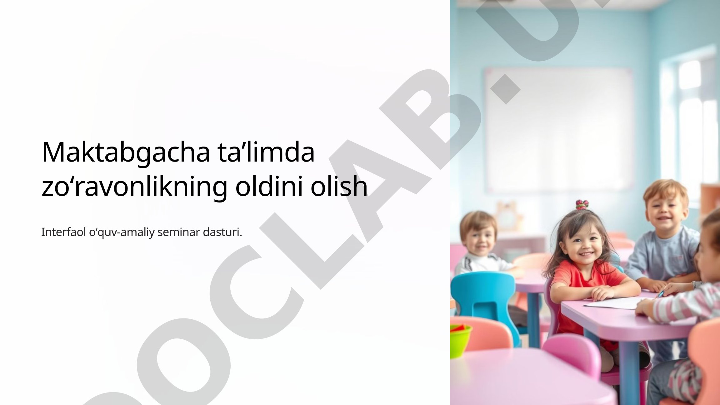 Maktabgacha taʼlimda zoʻravonlikning oldini olish Interfaol oʻquv-amaliy seminar dasturi