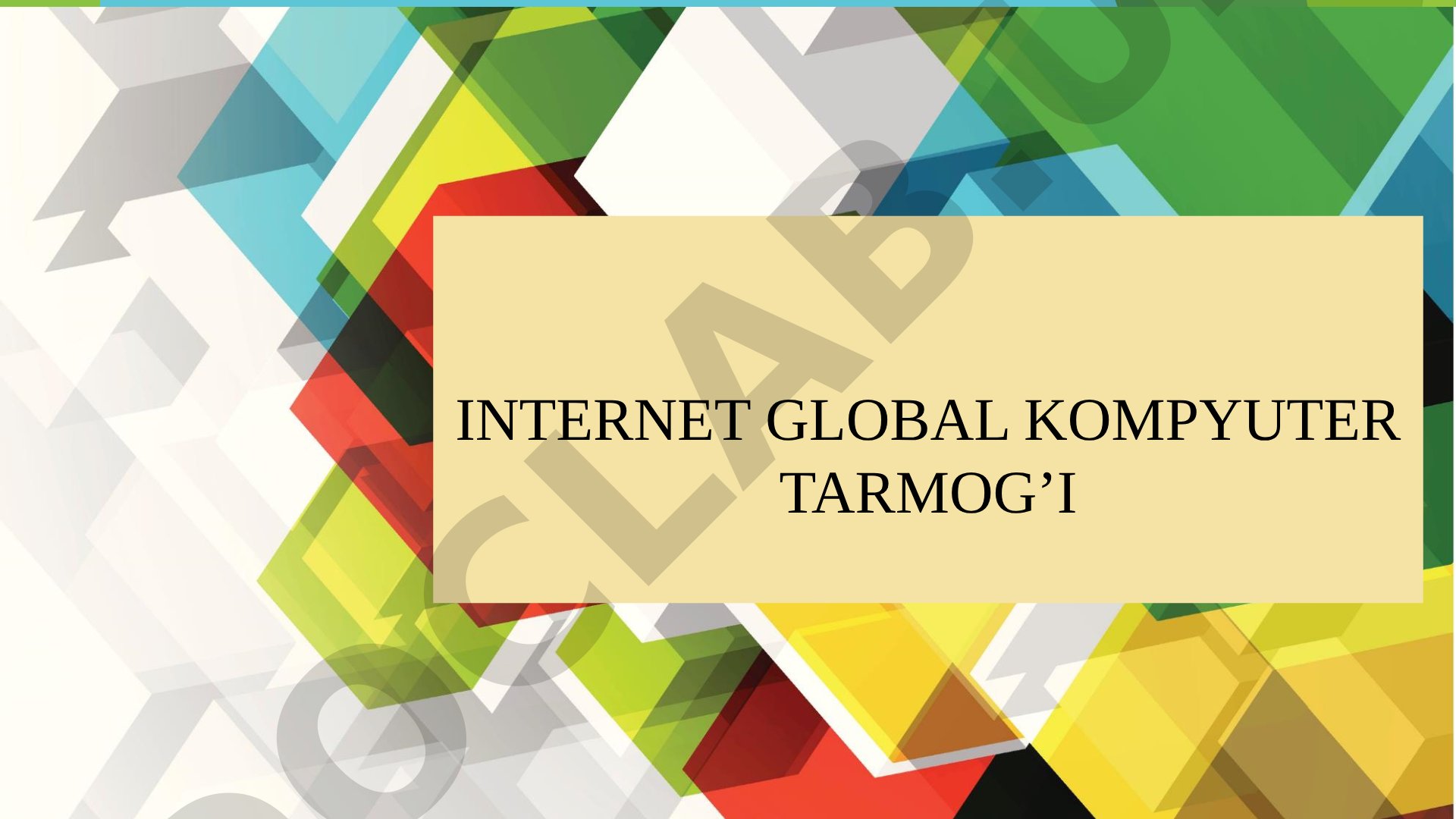 Internet global kompyuter tarmog’i