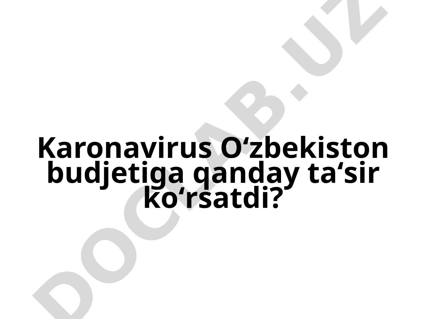 Koronavirusning O‘zbekiston budjetiga ta’siri