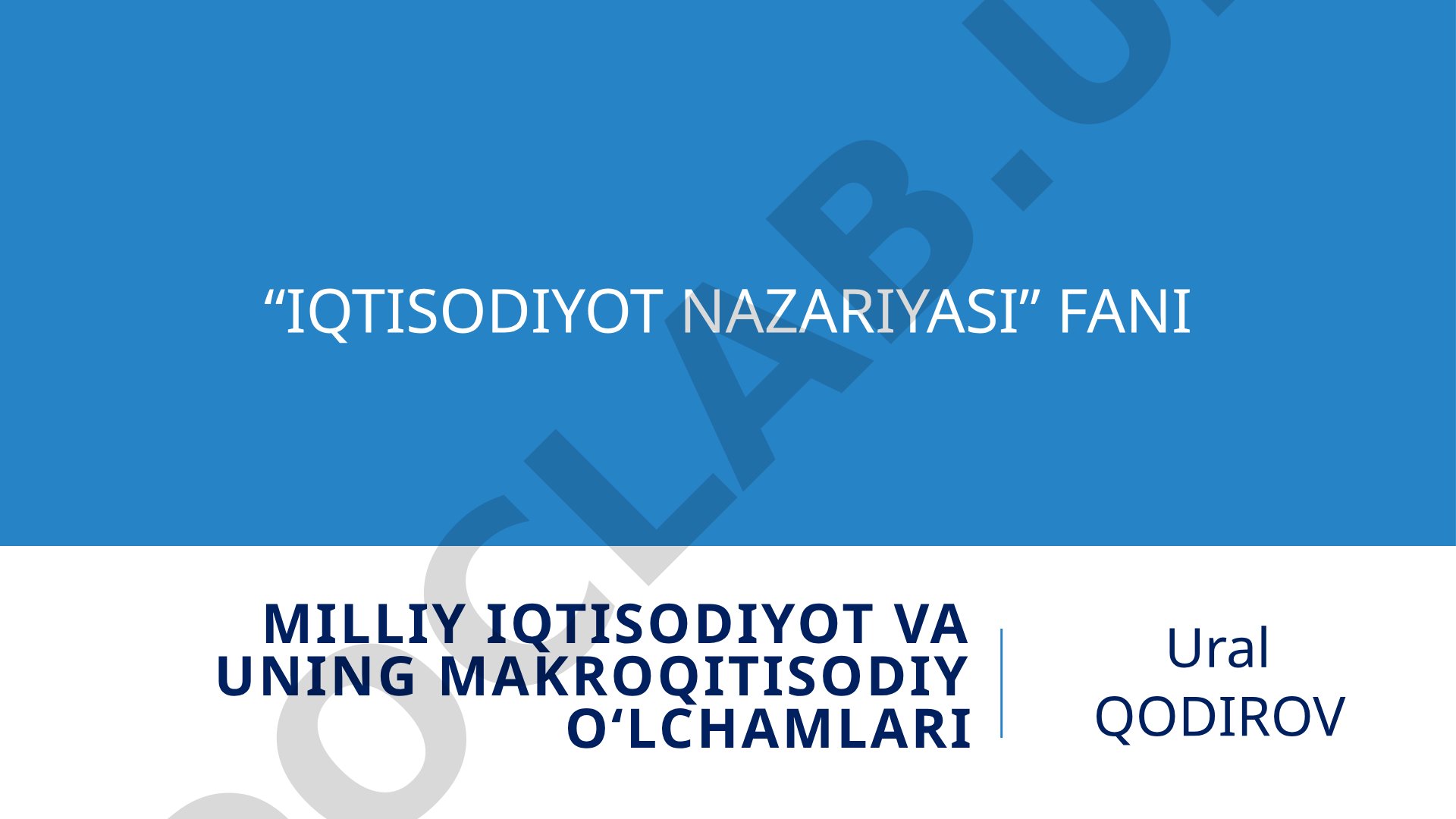 Milliy iqtisodiyot va uning makroiqitisodiy o‘lchamlari