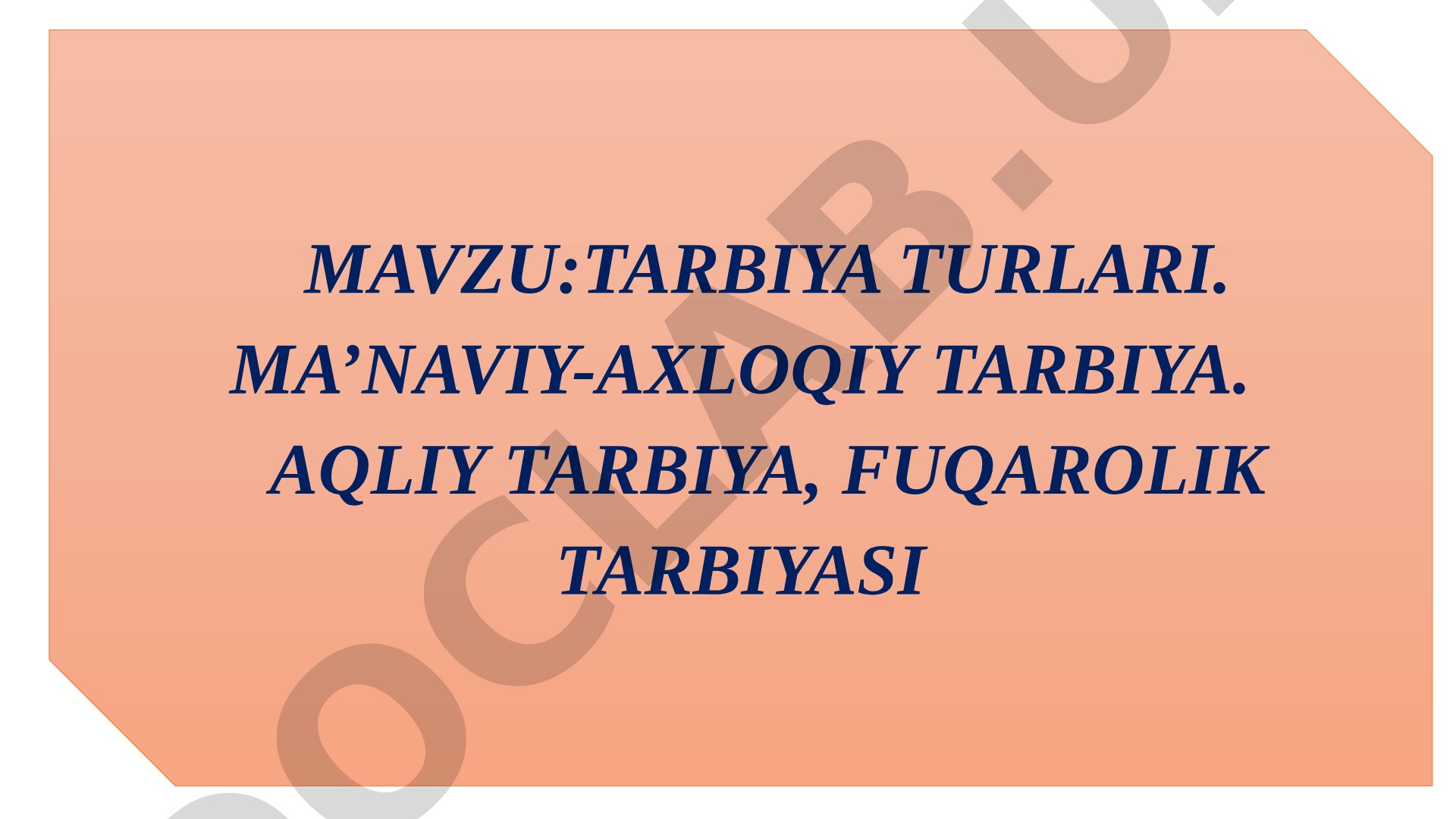 Tarbiya turlari: ma'naviy-axloqiy, aqliy va fuqarolik tarbiyasi