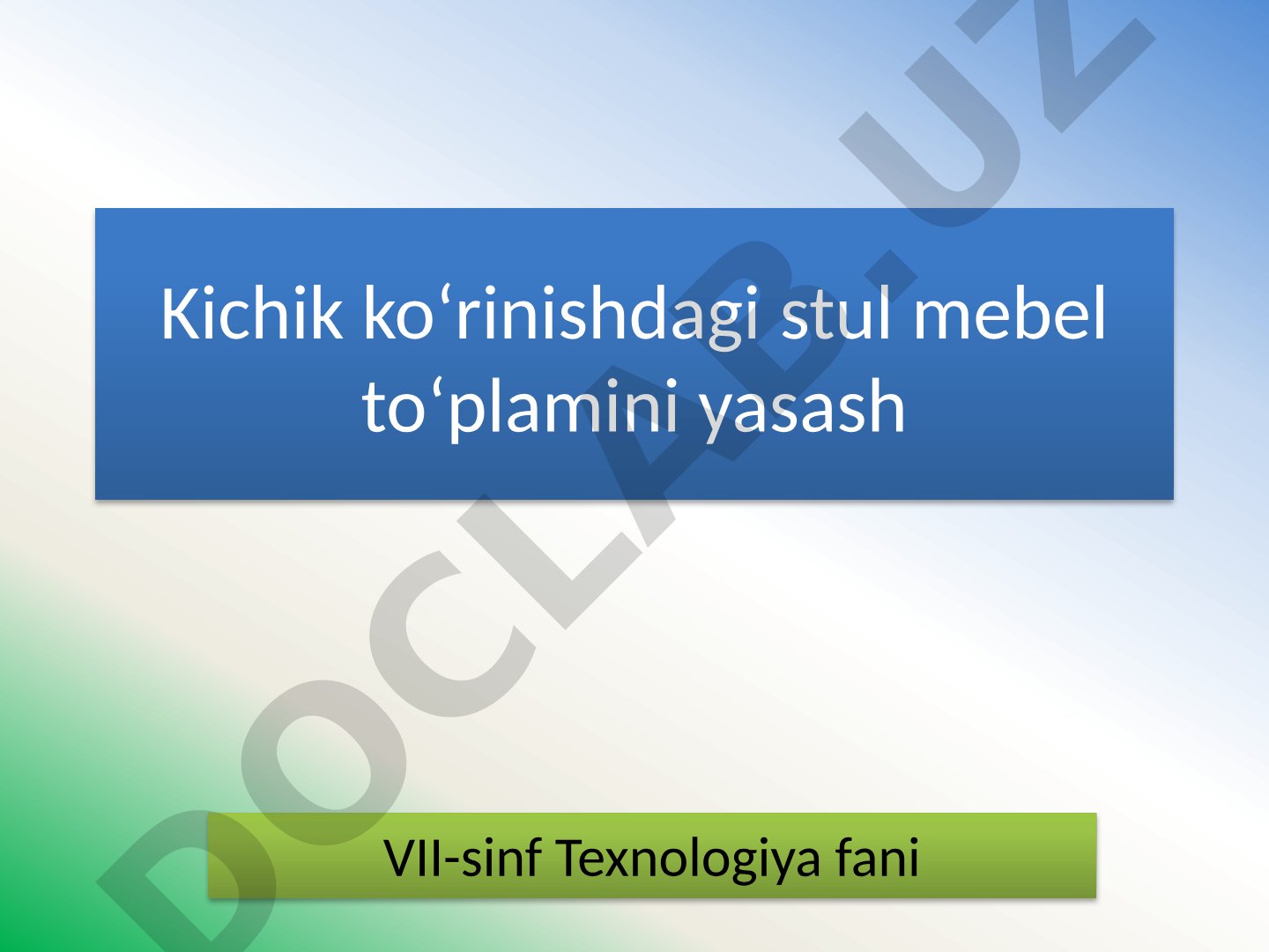VII-sinf Texnologiya fani Kichik ko‘rinishdagi stul mebel to‘plamini yasash “Stul” yasash texnologik