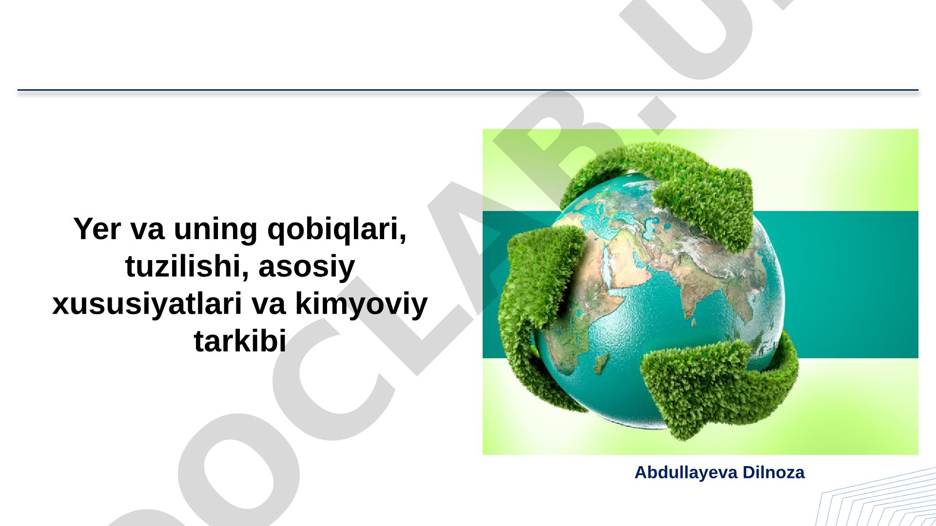 Yer va uning qobiqlari, tuzilishi, asosiy xususiyatlari va kimyoviy tarkibi