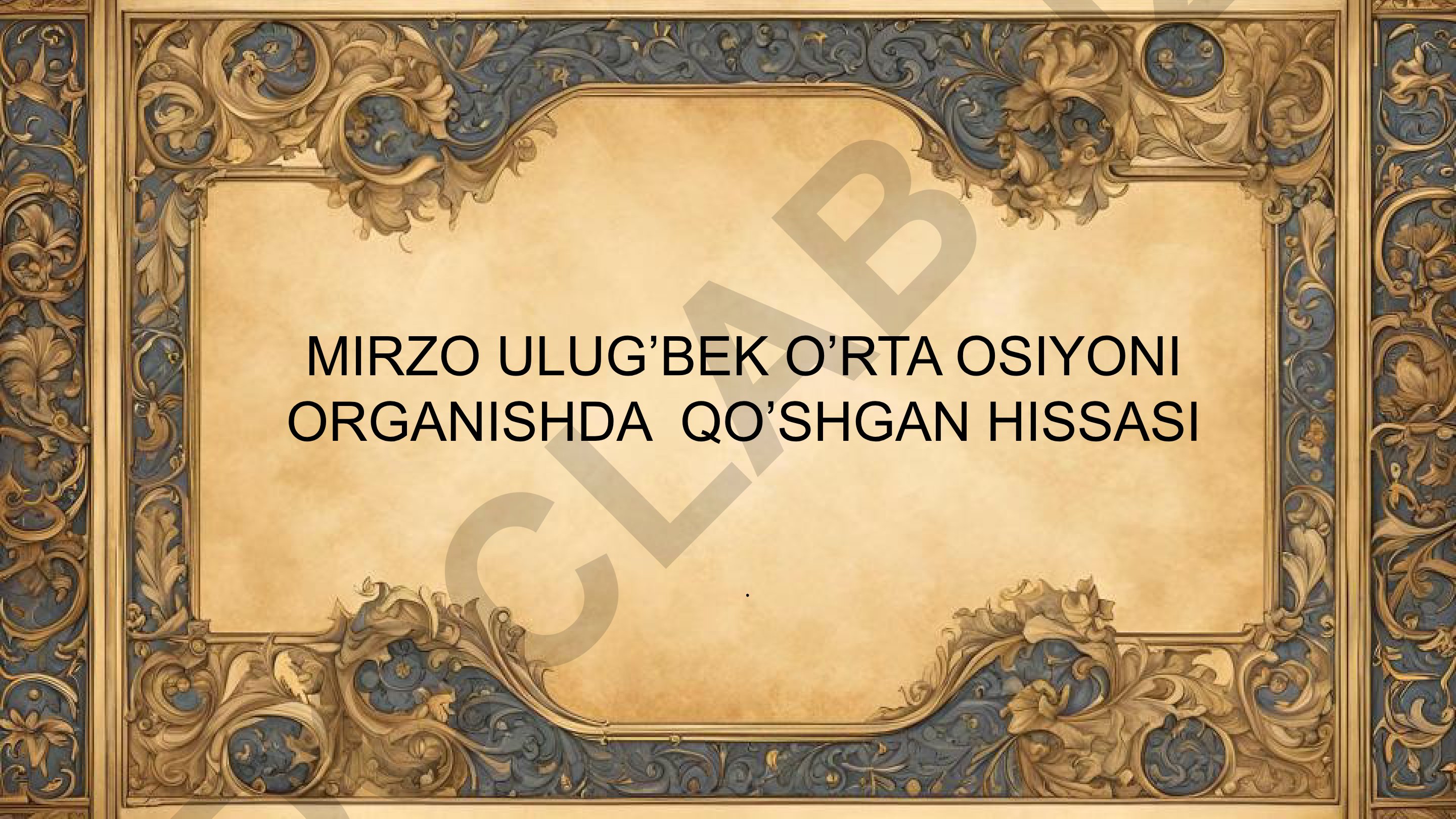Mirzo Ulug'bekning O'rta Osiyoni organishdagi hissasi