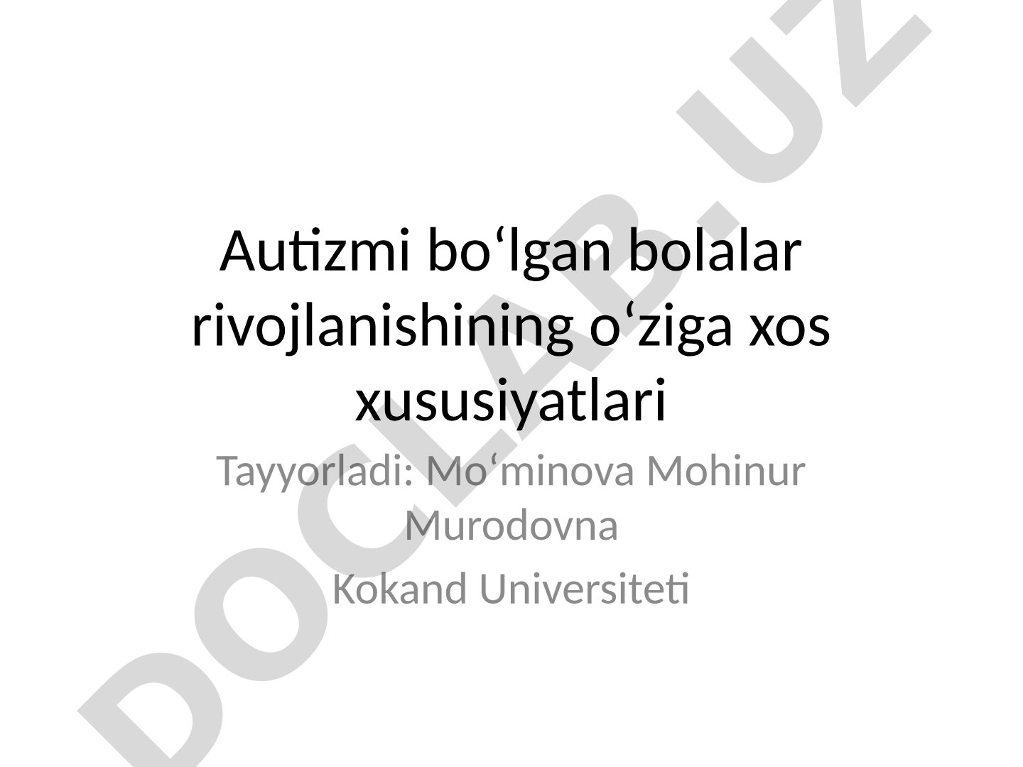 Autizmi bo‘lgan bolalar rivojlanishining o‘ziga xos xususiyatlari