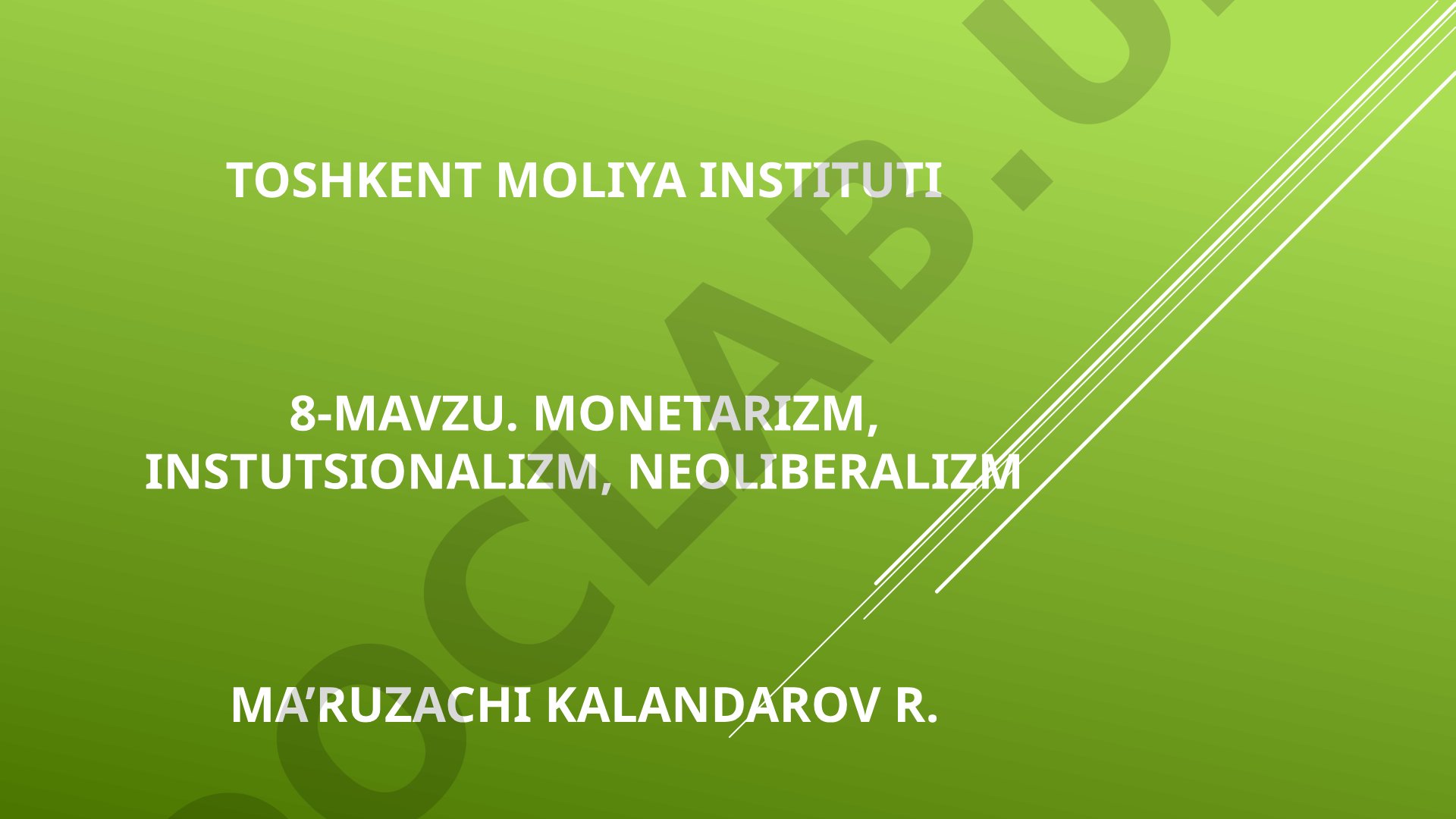 Monetarizm, institutsionalizm va neoliberalizmning asosiy qoidalari
