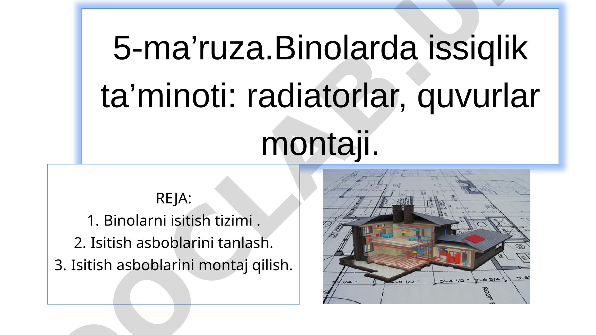 Binolarda issiqlik ta’minoti: radiatorlar, quvurlar montaji