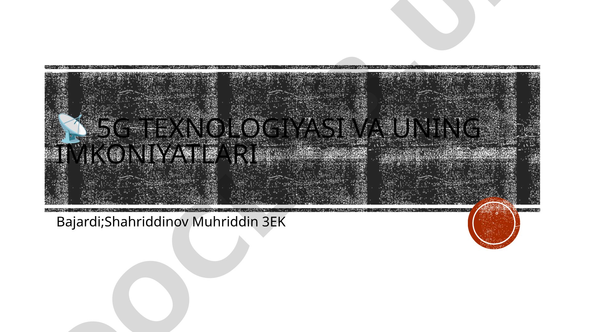 5G texnologiyasi va uning imkoniyatlari