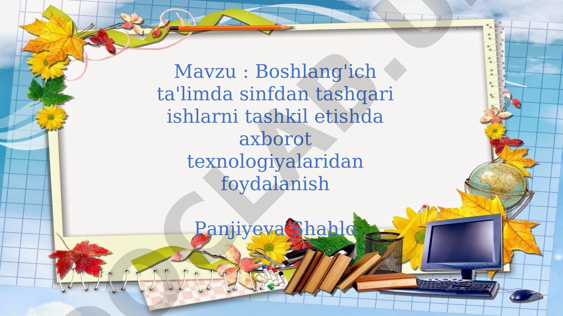 Boshlang'ich ta'limda sinfdan tashqari ishlarni tashkil etishda axborot texnologiyalaridan foydalanish