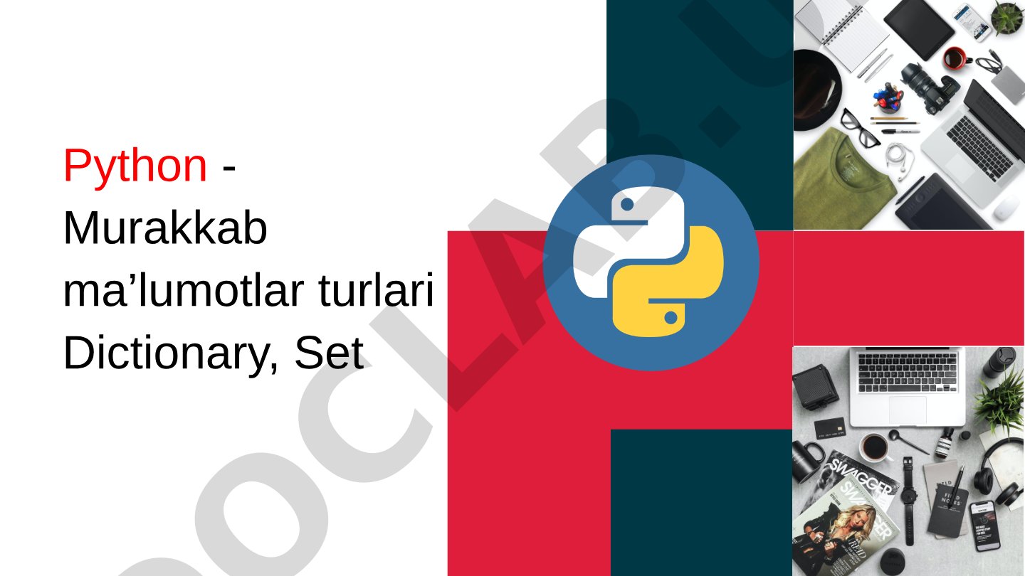 Python - Murakkab ma’lumotlar turlari Dictionary, Set