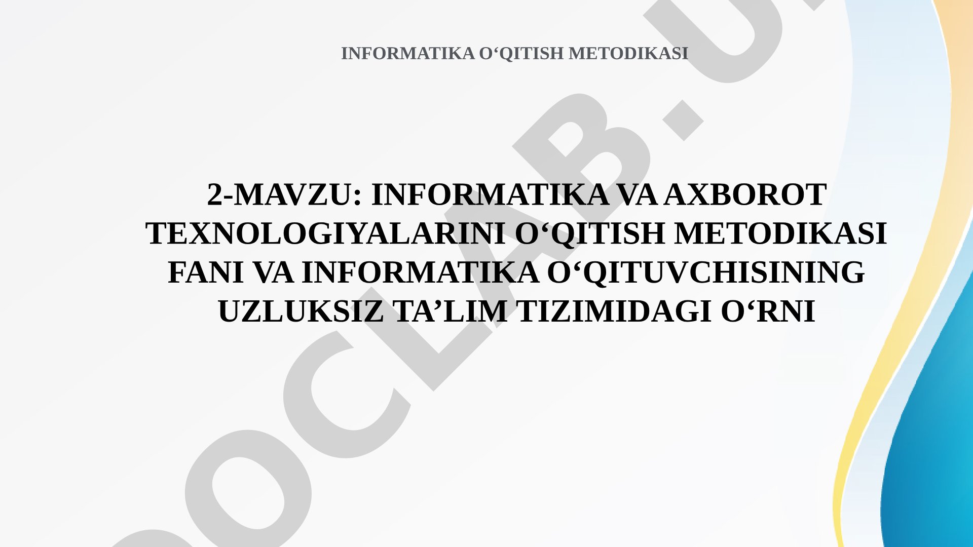 Informatika va axborot texnologiyalarini o‘qitish metodikasi fani va informatika o‘qituvchisining uzluksiz ta’lim tizimidagi o‘rni