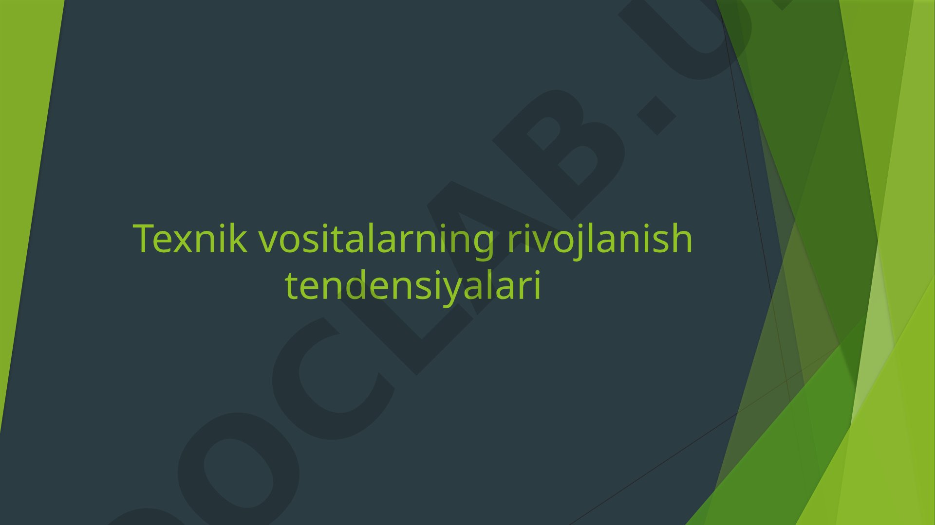 Texnik vositalarning rivojlanish tendensiyalari