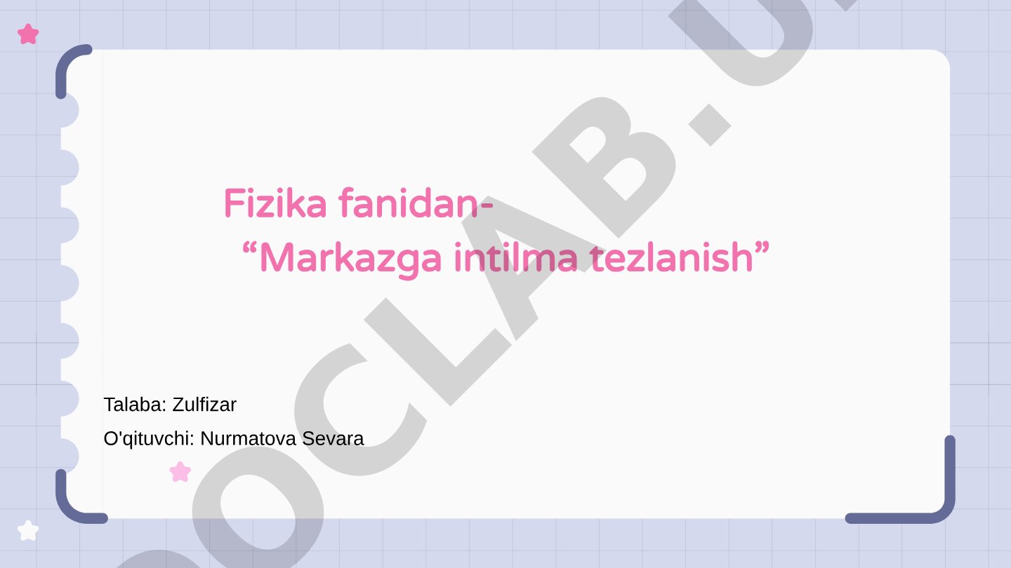 Fizika fanidan Markazga intilma tezlanish