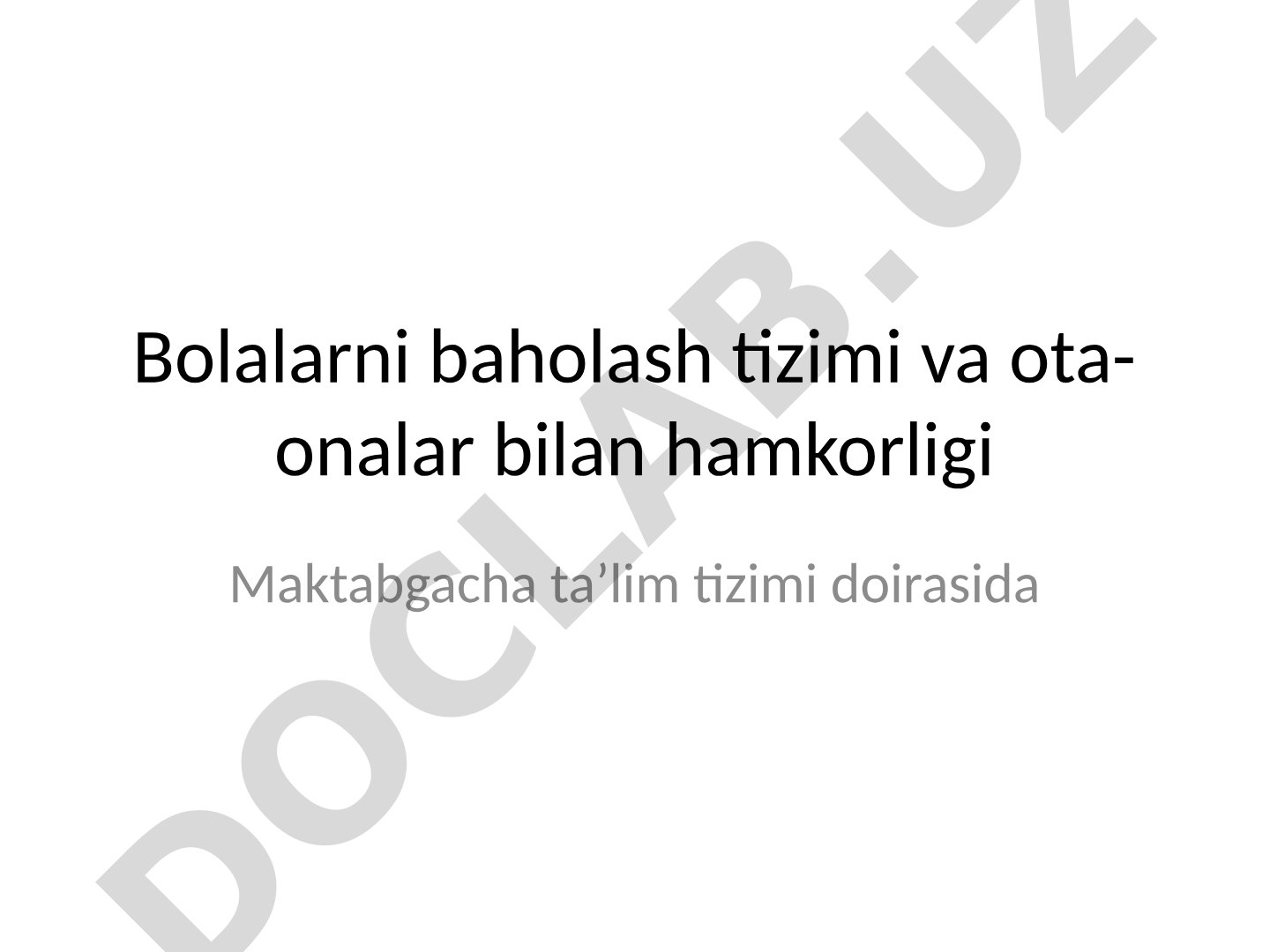 Bolalarni baholash tizimi va ota-onalar bilan hamkorligi