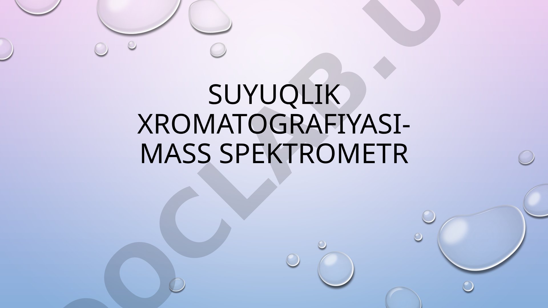Suyuqlik xromatografiyasi - mass spektrometr
