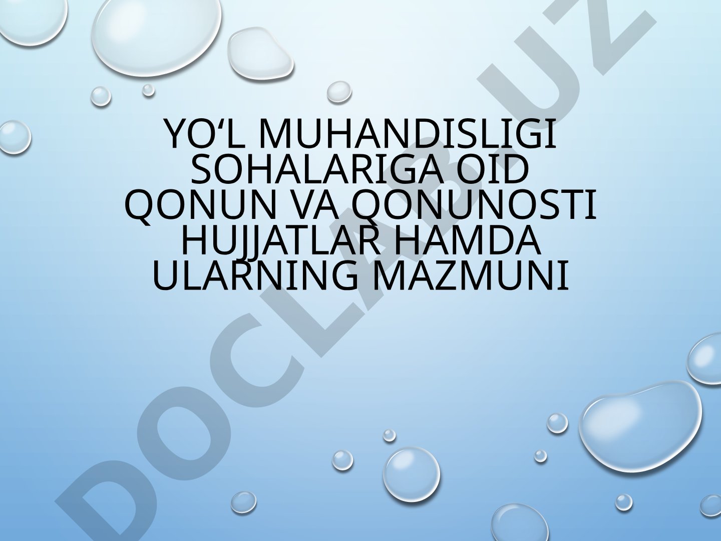 Yo‘l muhandisligi sohalariga oid qonun va qonunosti hujjatlar hamda ularning mazmuni
