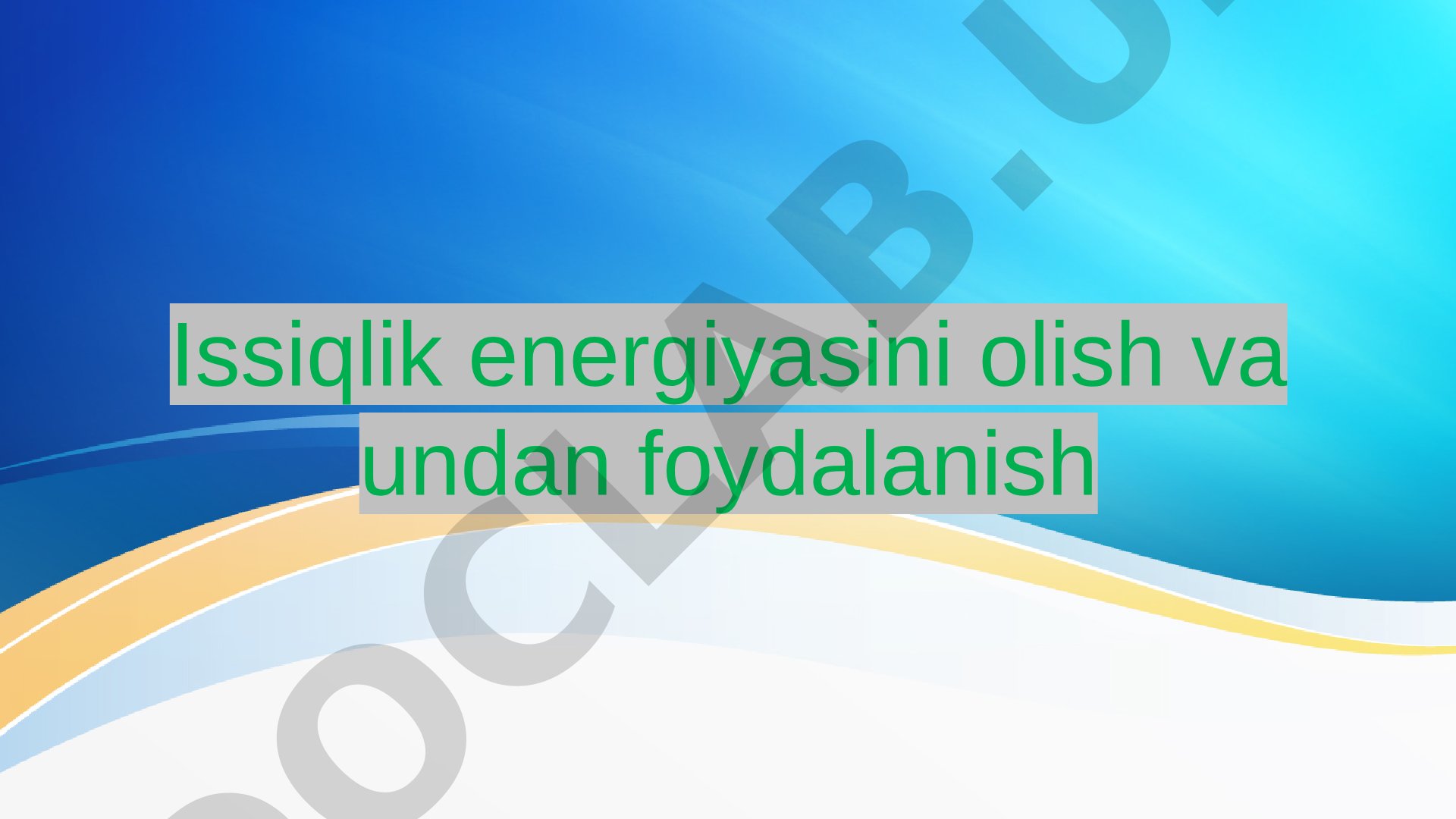 Issiqlik energiyasini olish va undan foydalanish