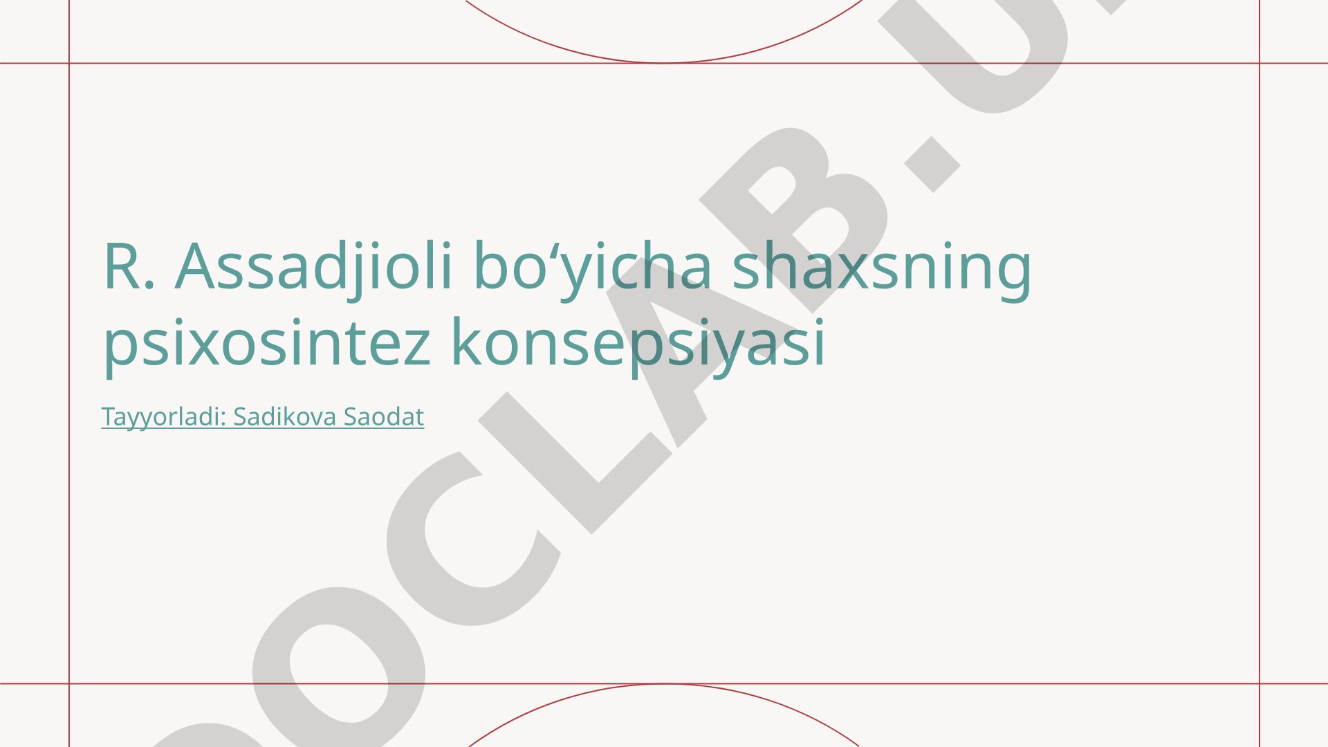 R. Assadjioli boʻyicha shaxsning psixosintez konsepsiyasi