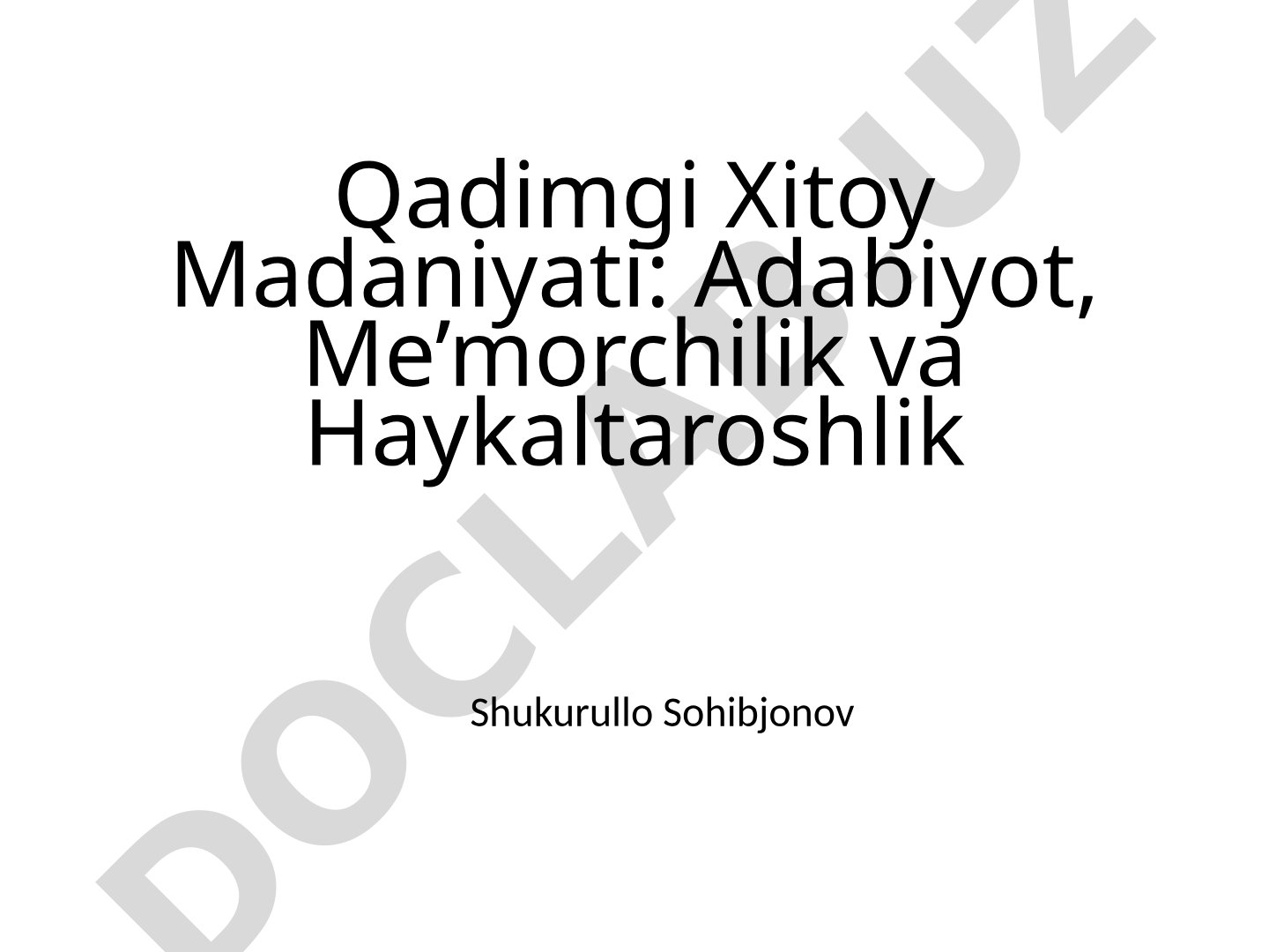 Qadimgi Xitoy Madaniyati: Adabiyot, Me'morchilik va Haykaltaroshlik