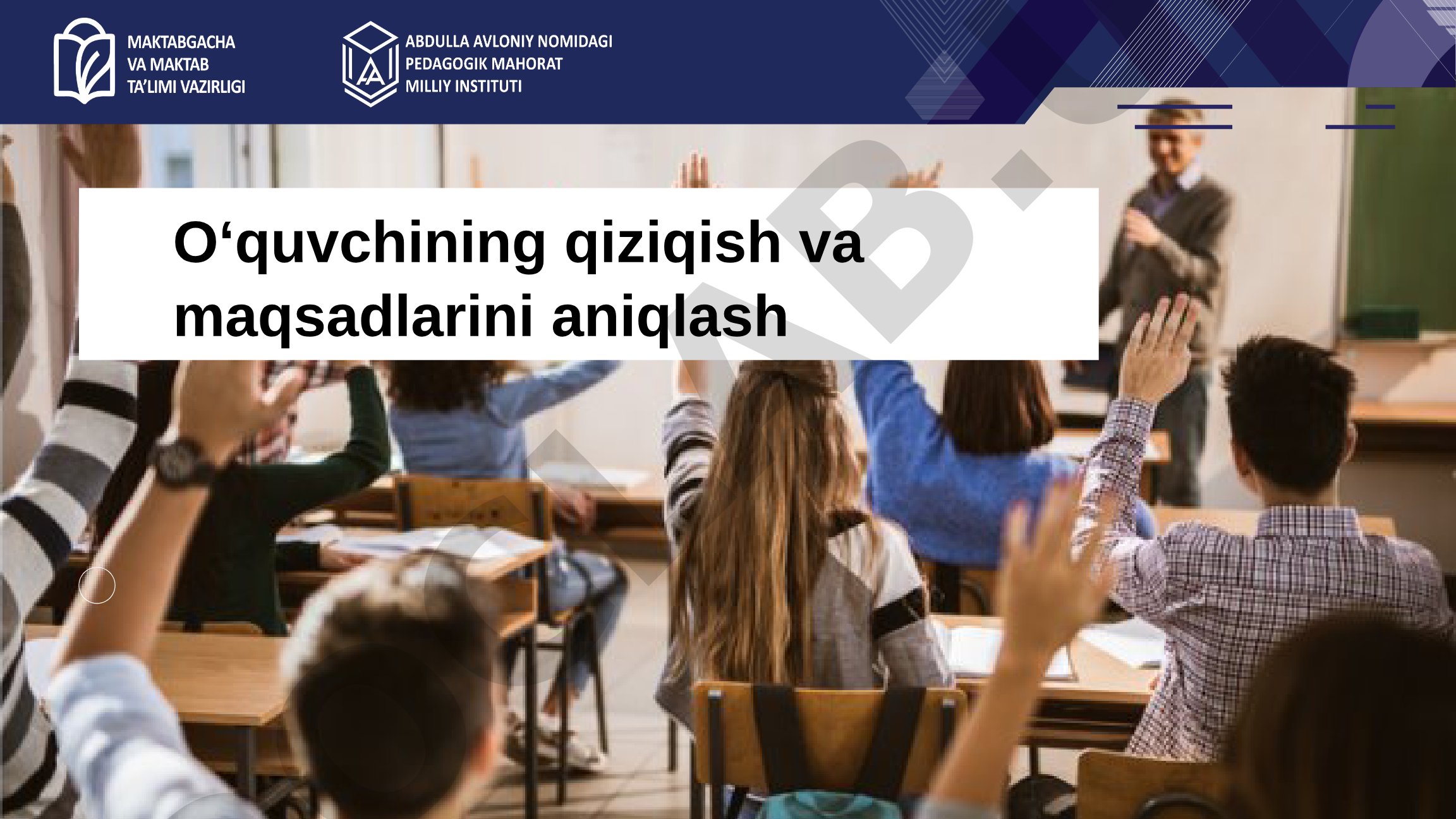 O‘quvchining qiziqish va maqsadlarini aniqlash